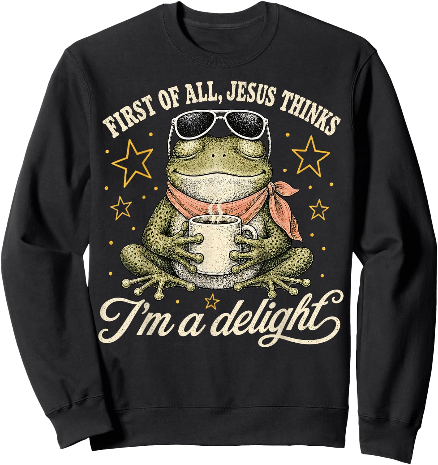 First of All Jesus Thinks I'm A Delight Sweatshirt - Sweatshirt | Black
