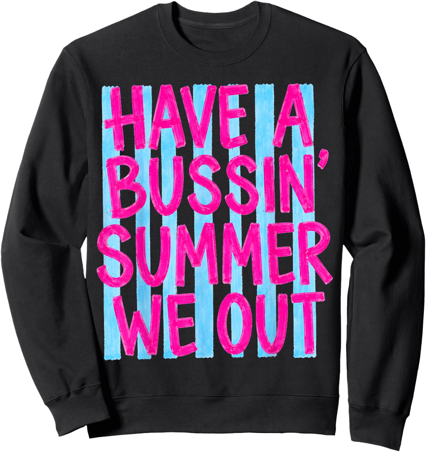 Have A Bussin Summer We Out Funny Teacher End of Year Sweatshirt - Sweatshirt | Black