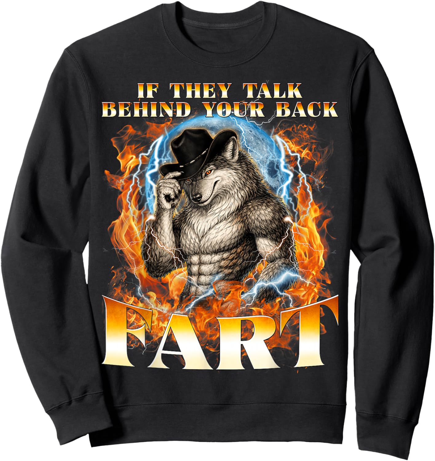 If They Talk Behind Your Back Fart Unhinged Alpha Funny Wolf Sweatshirt - Sweatshirt | Black