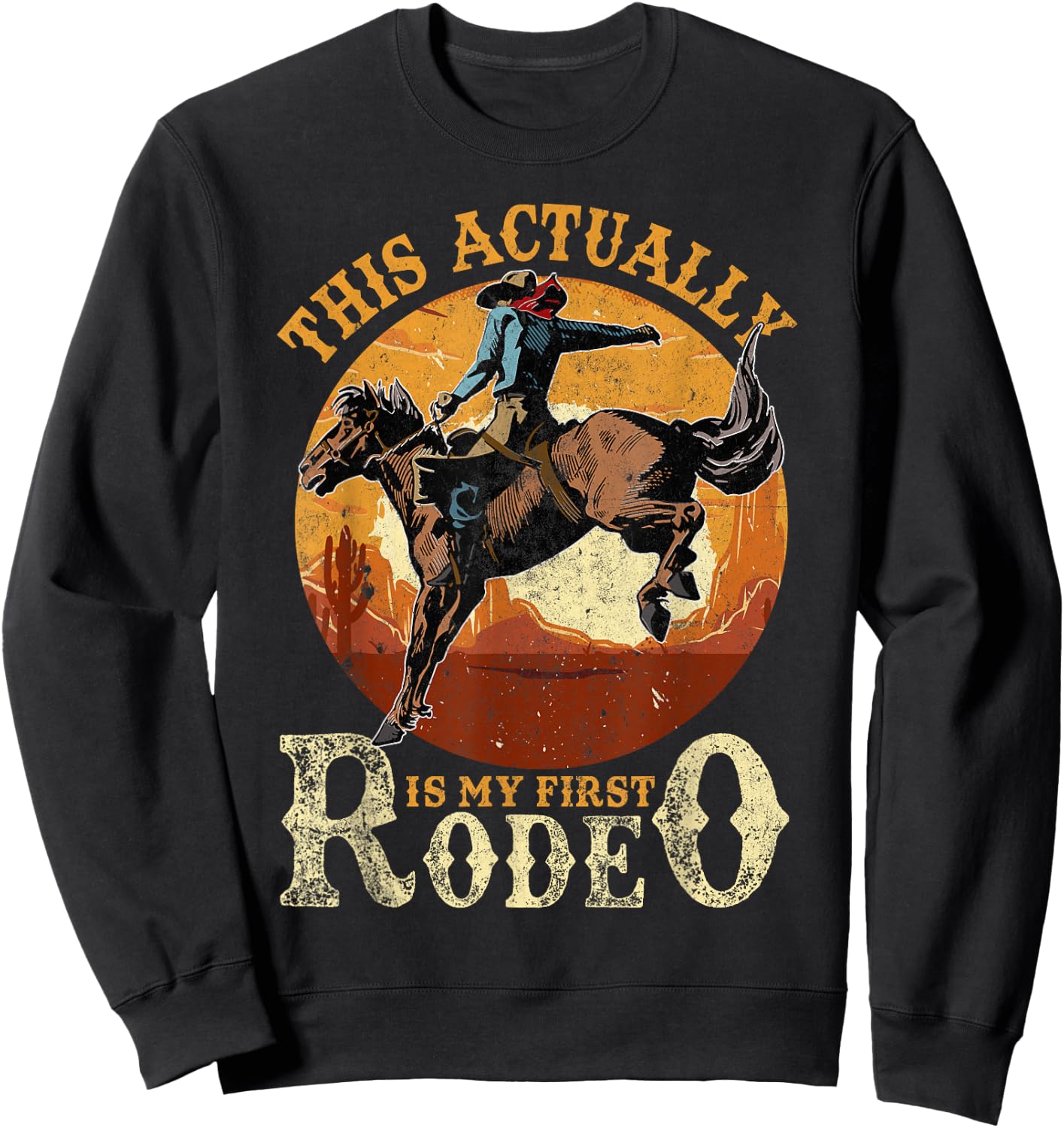 This Actually Is My First Rodeo Country Life Howdy Vintage Sweatshirt - Sweatshirt | Black