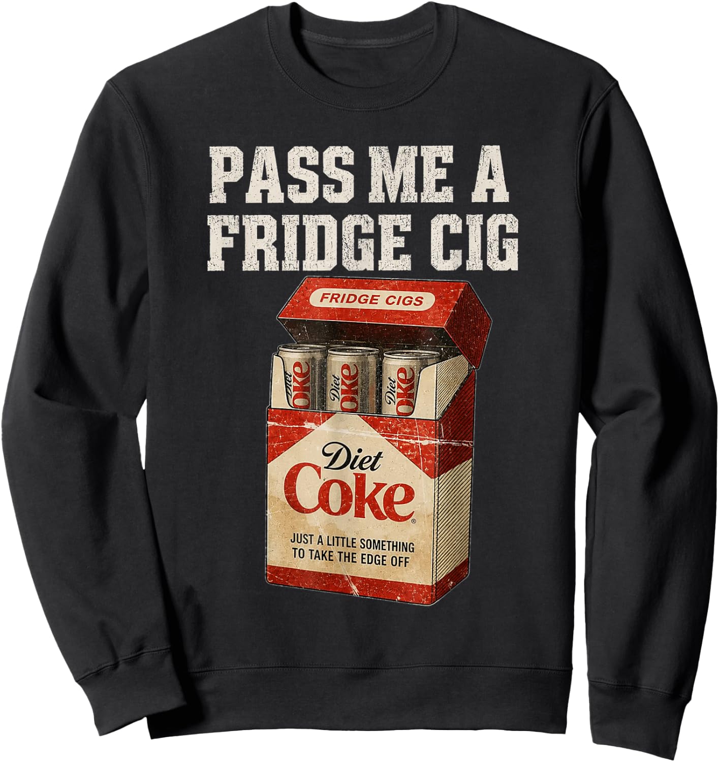 Funny Pass Me A Fridge Cig Funny Fridge Cig of Men Women Sweatshirt - Sweatshirt | Black