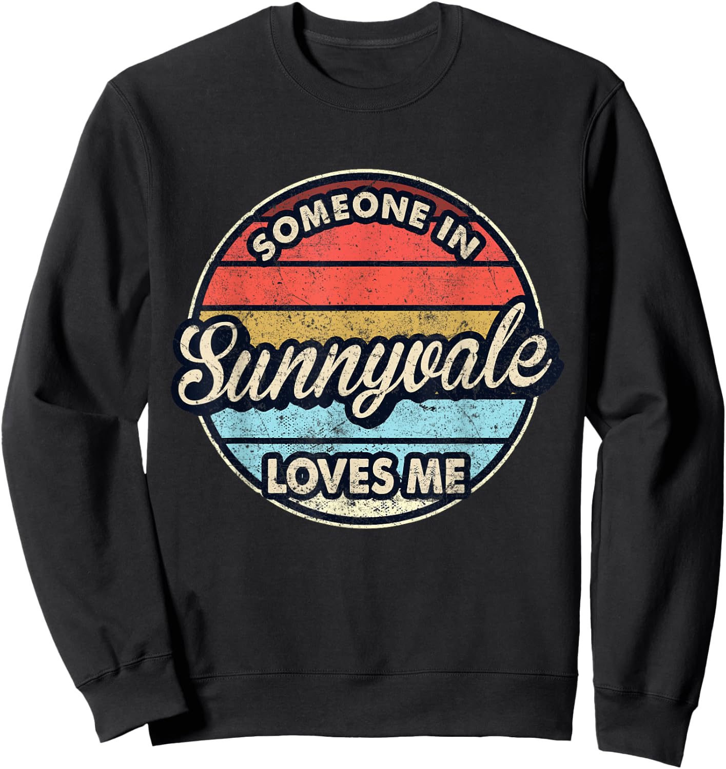 Someone In Sunnyvale Loves Me City US USA Sweatshirt - Sweatshirt | Black