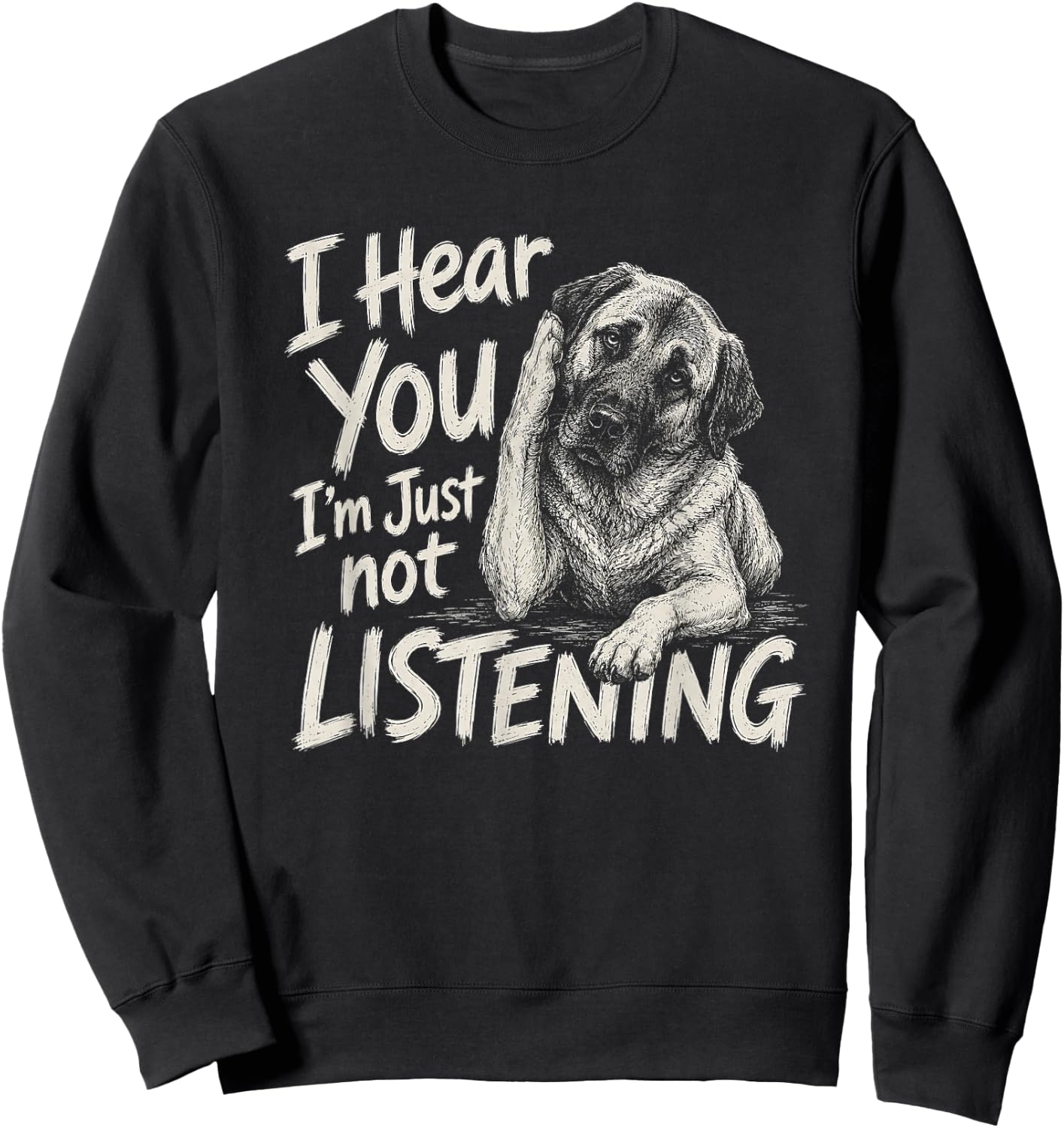 I Hear You Anatolian Shepherd Dog Artwork Design Sweatshirt - Sweatshirt | Black