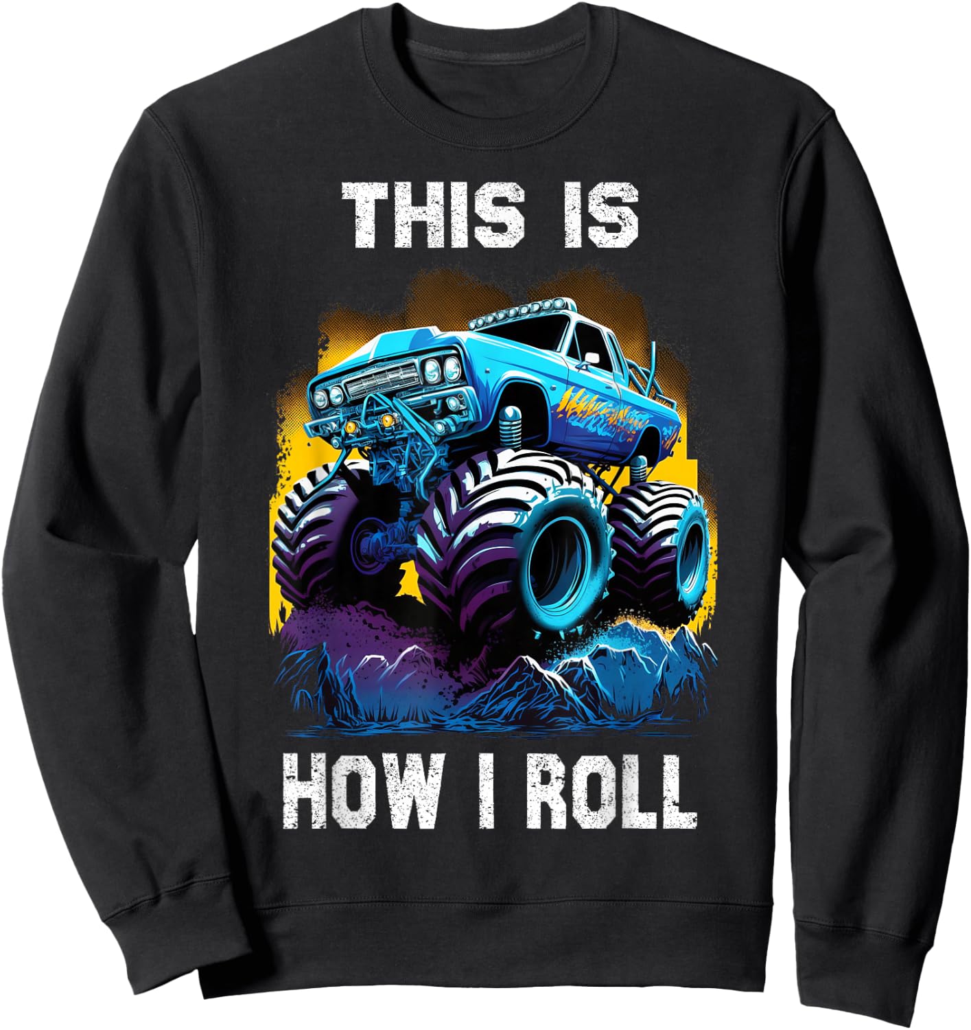 Cool Idea for Monster Truck Lovers & Boys & Women Men Kids Sweatshirt - Sweatshirt | Black