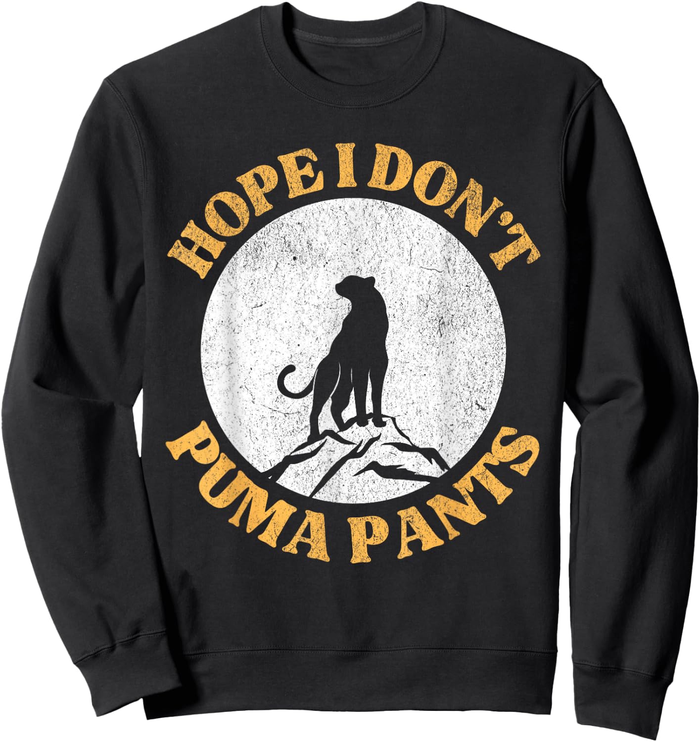 Hope I Don't Puma Pants Funny Unhinged Puma Cat Pun Women Sweatshirt - Sweatshirt | Black