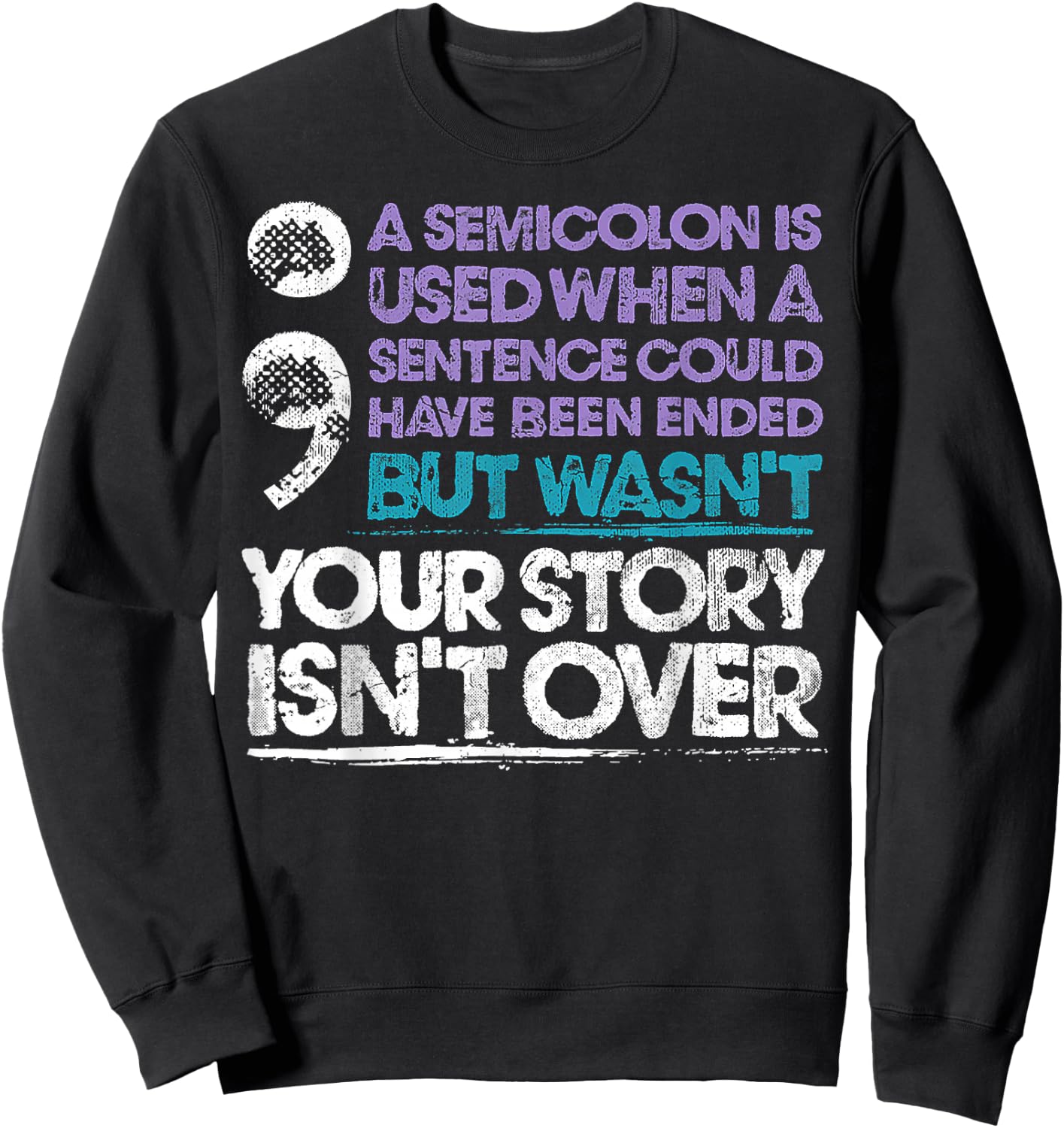 A Semicolon Is Used When A Sentence Could Have Been Ended Sweatshirt - Sweatshirt | Black