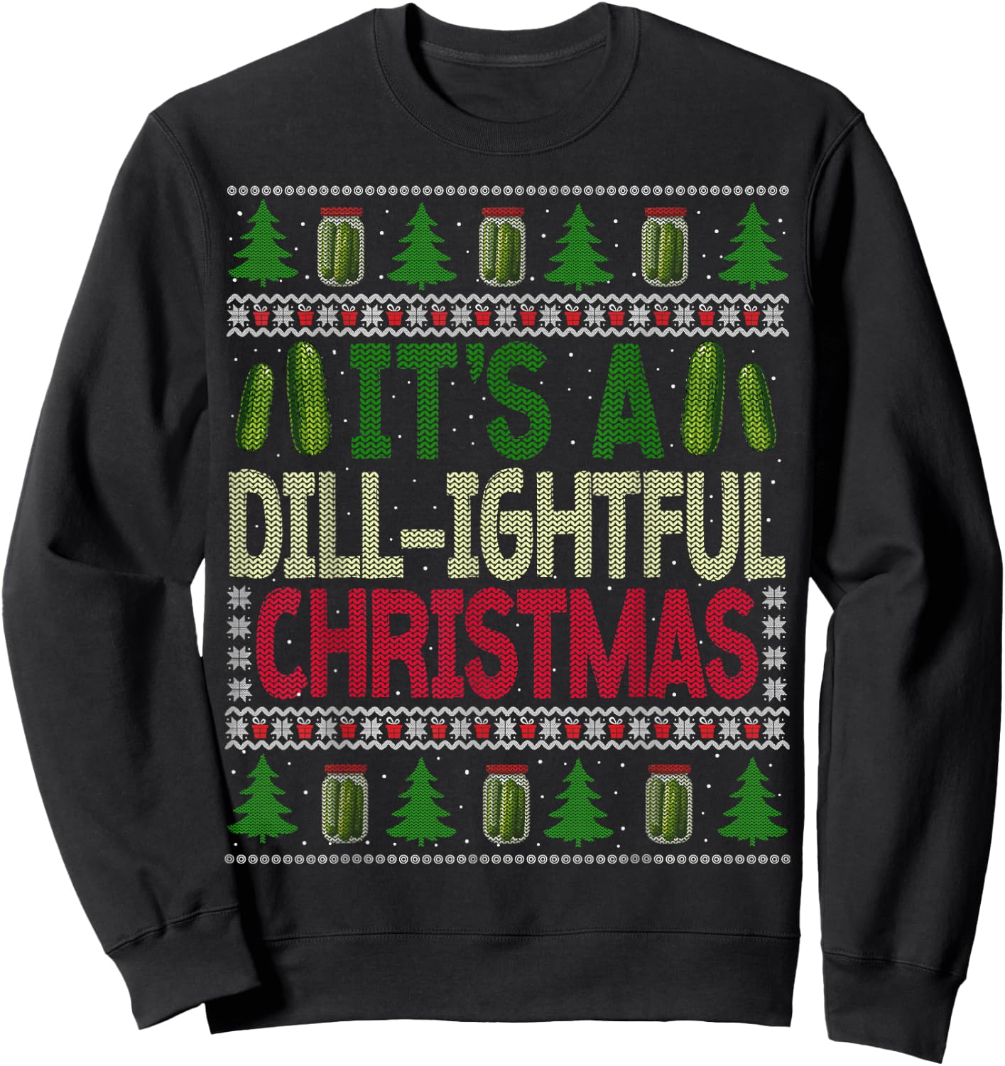 Funny Dill Pickle Ugly Christmas Sweater Pickle Lovers Sweatshirt - Sweatshirt | Black
