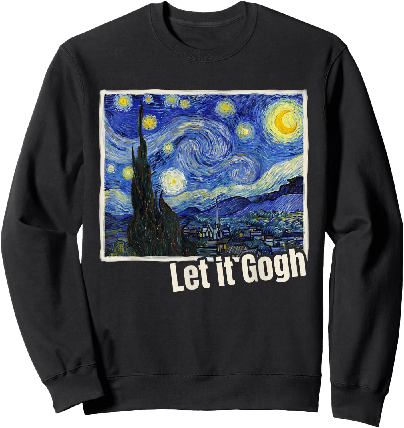 Let it Gogh Funny Vincent Van Gogh Starry Night Art Sweatshirt - Sweatshirt | Black