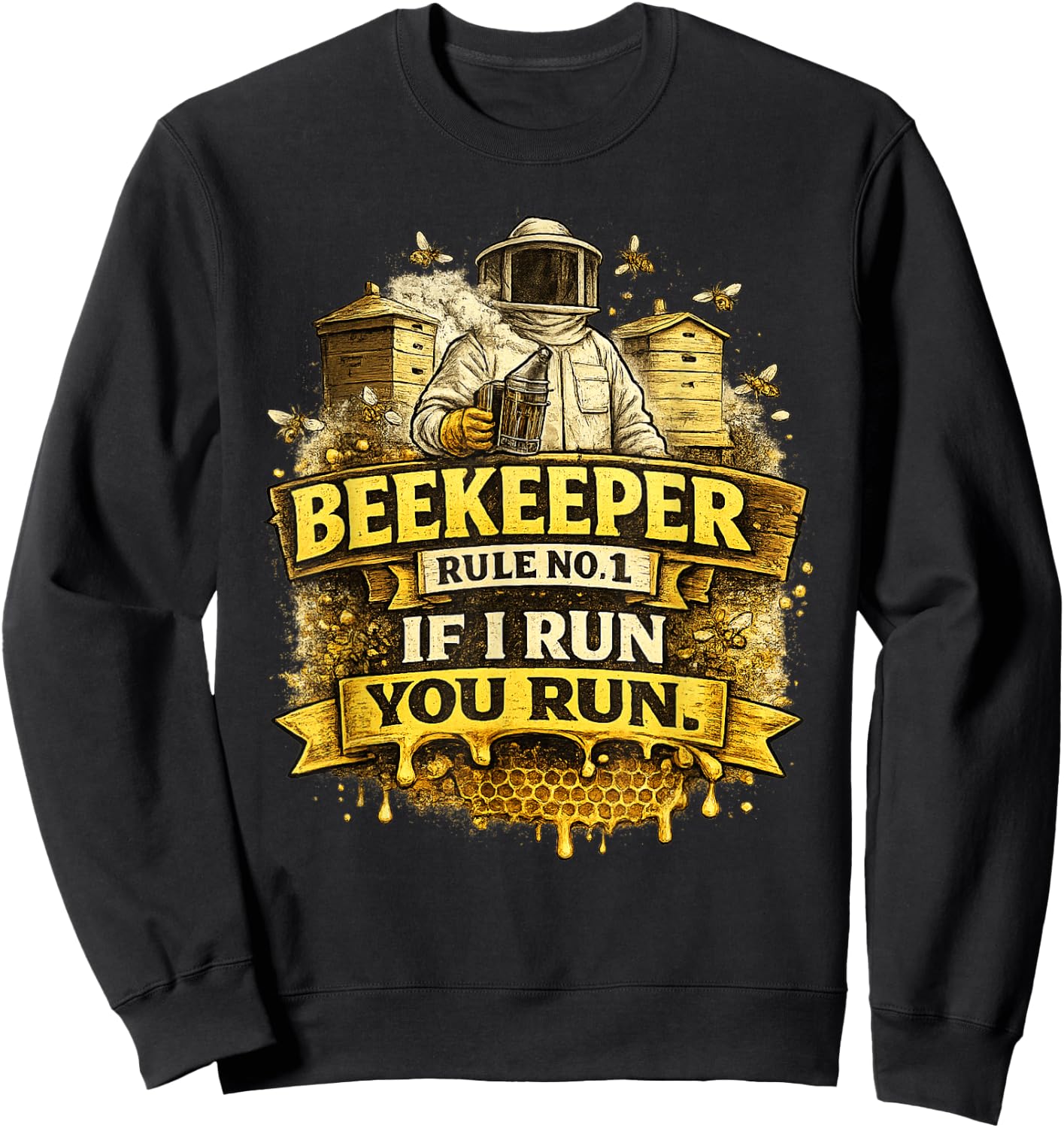 Beekeeper Rule no. 1 If I Run, You Run - Honey Beekeeping Sweatshirt - Sweatshirt | Black