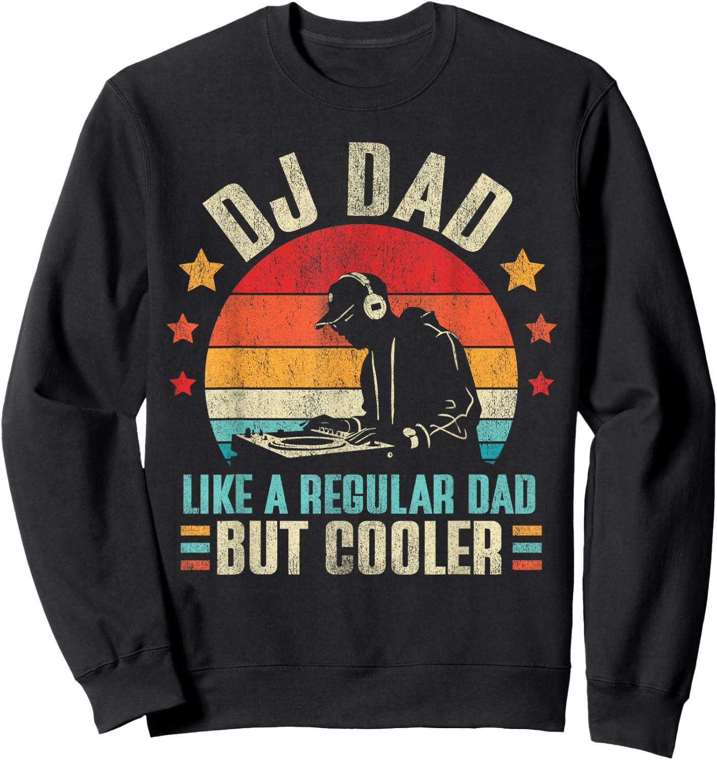 DJ Dad Like Regular Dad But Cooler Father's Day Sweatshirt - Sweatshirt | Black