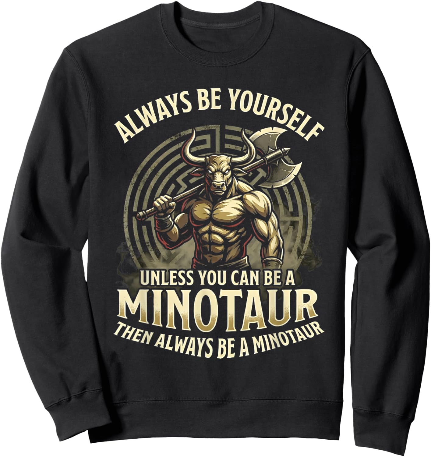 Always Be Yourself Unless Minotaur Sweatshirt - Sweatshirt | Black