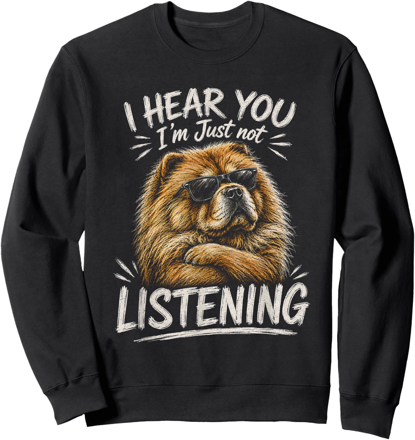 Chow Chow Artwork I Hear You Design Sweatshirt - Sweatshirt | Black