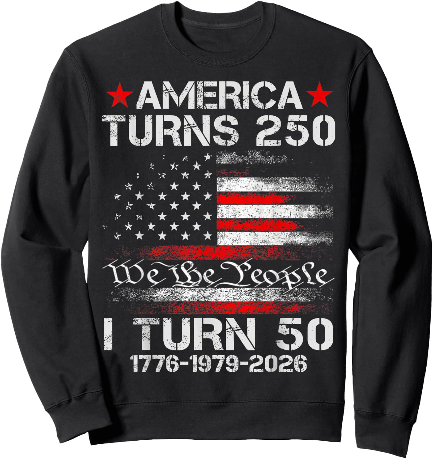Funny America Turns 250 I Turn 50 1976 50th Birthday Sweatshirt - Sweatshirt | Black