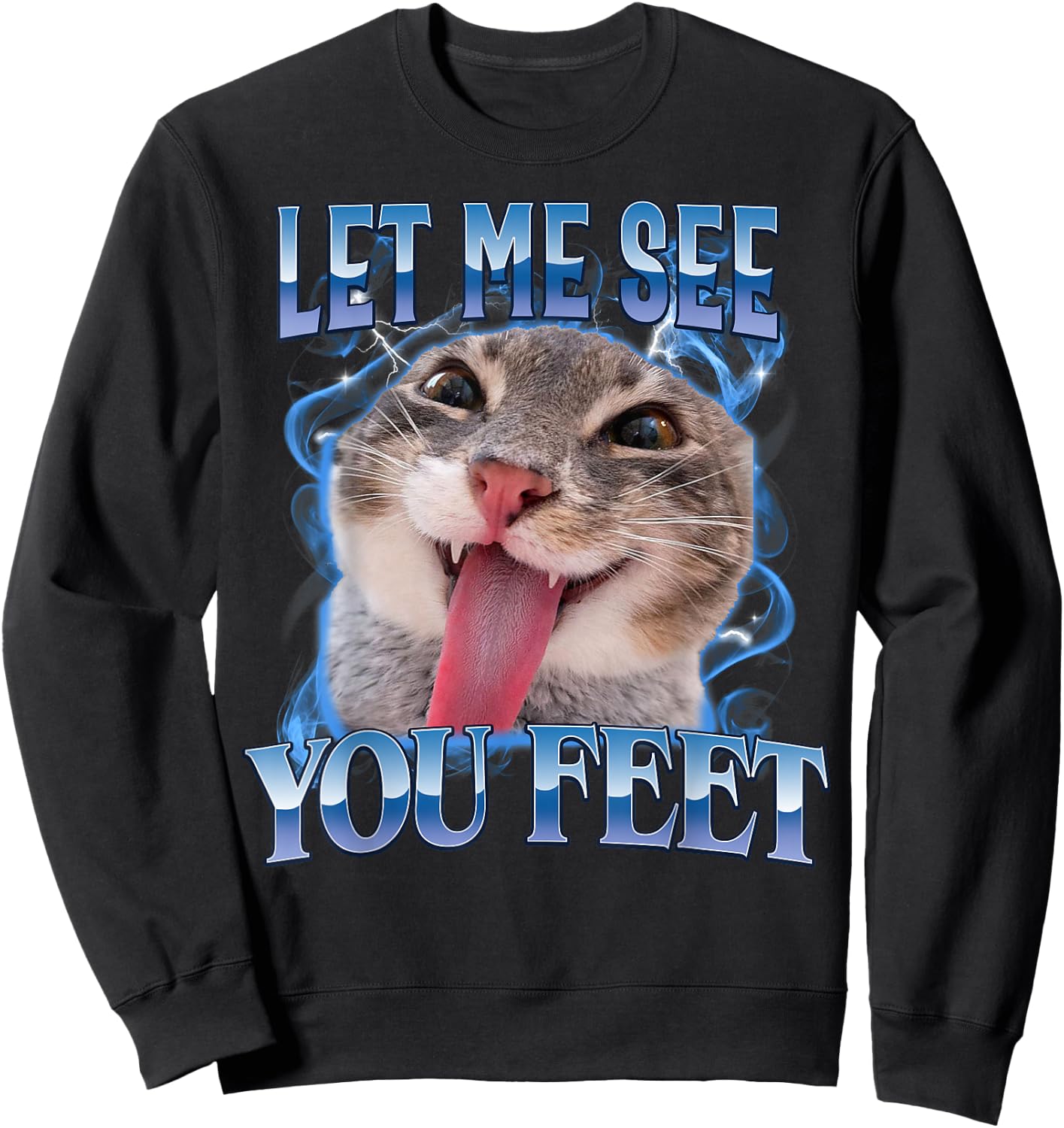 Your Feet Funny Offensive Cat Meme Humor Bootleg Men Women Sweatshirt - Sweatshirt | Black