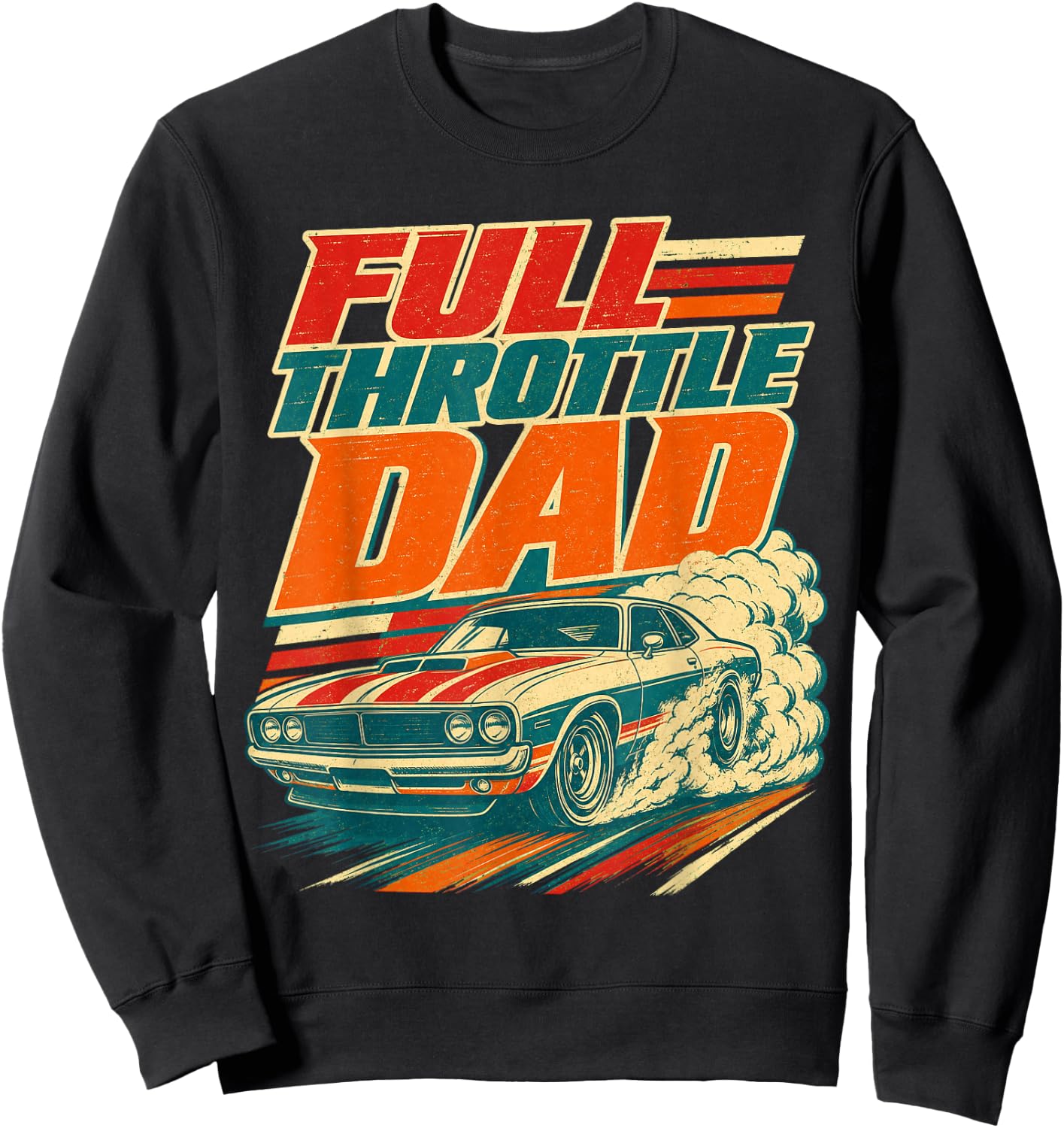 Full Throttle Dad Funny Men Fathers Day Sweatshirt - Sweatshirt | Black
