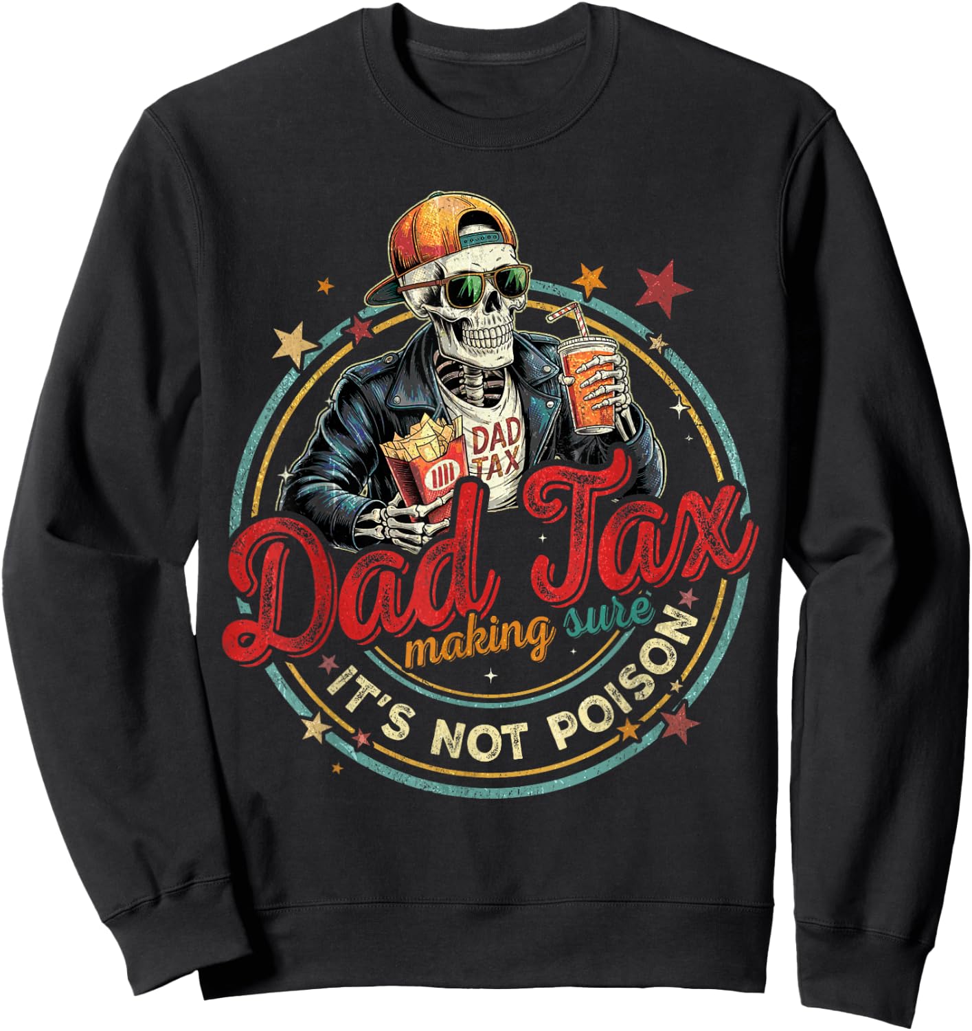 Dad Tax Making Sure It's Not Poison Skeleton Dad Tax Sweatshirt - Sweatshirt | Black