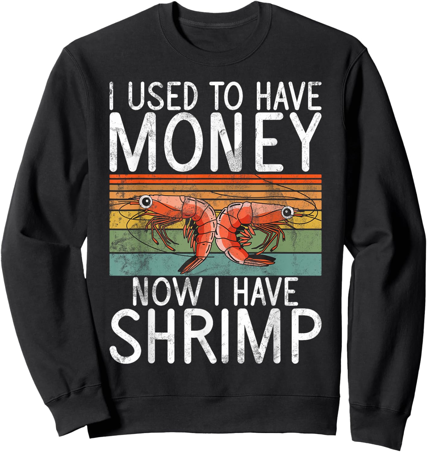 I used to have money now i have Shrimp Sweatshirt - Sweatshirt | Black
