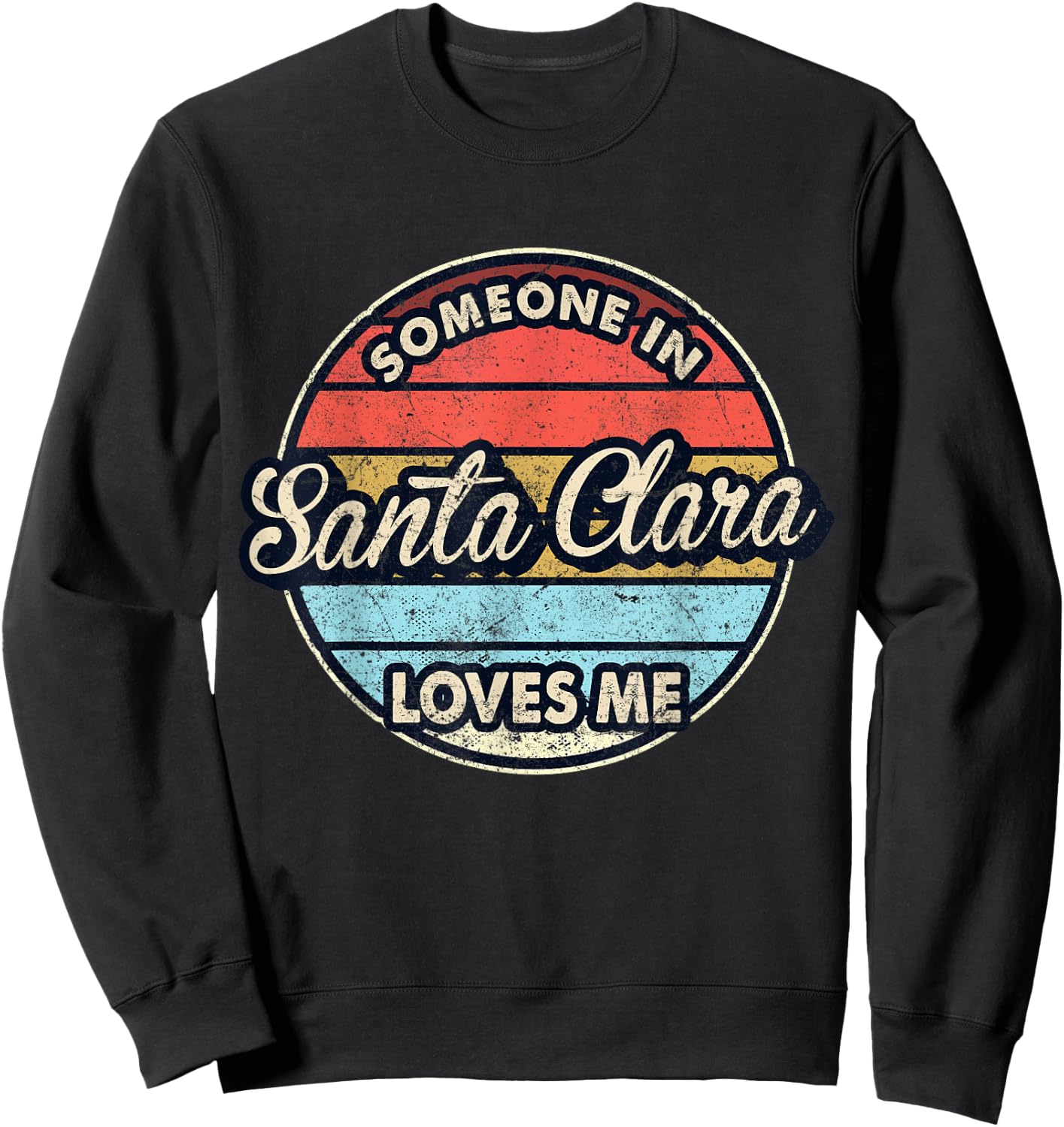 Someone In Santa Clara Loves Me City US USA Sweatshirt - Sweatshirt | Black
