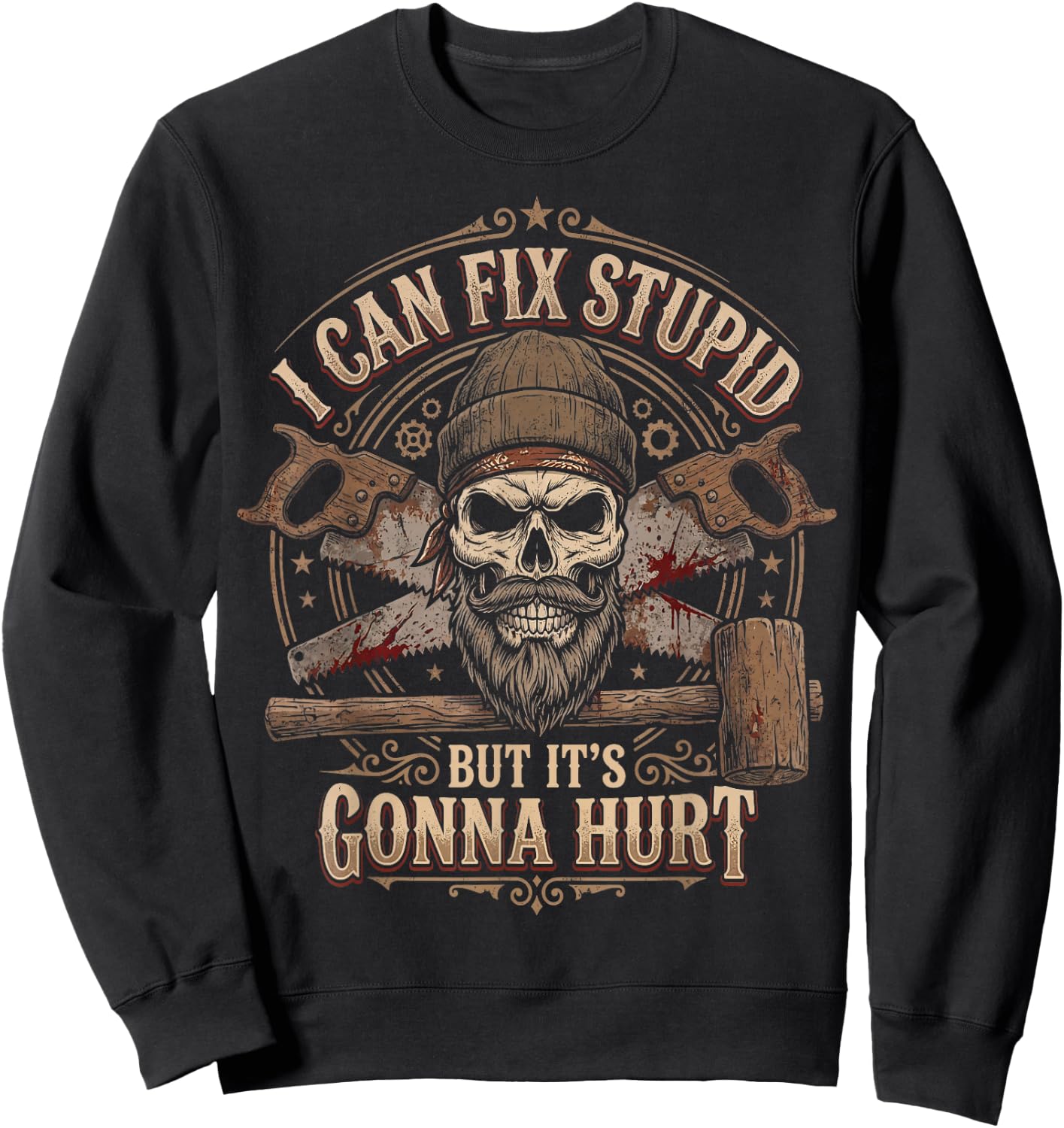 I Can Fix Stupid But Its Gonna Hurt Carpenter Men Sweatshirt - Sweatshirt | Black