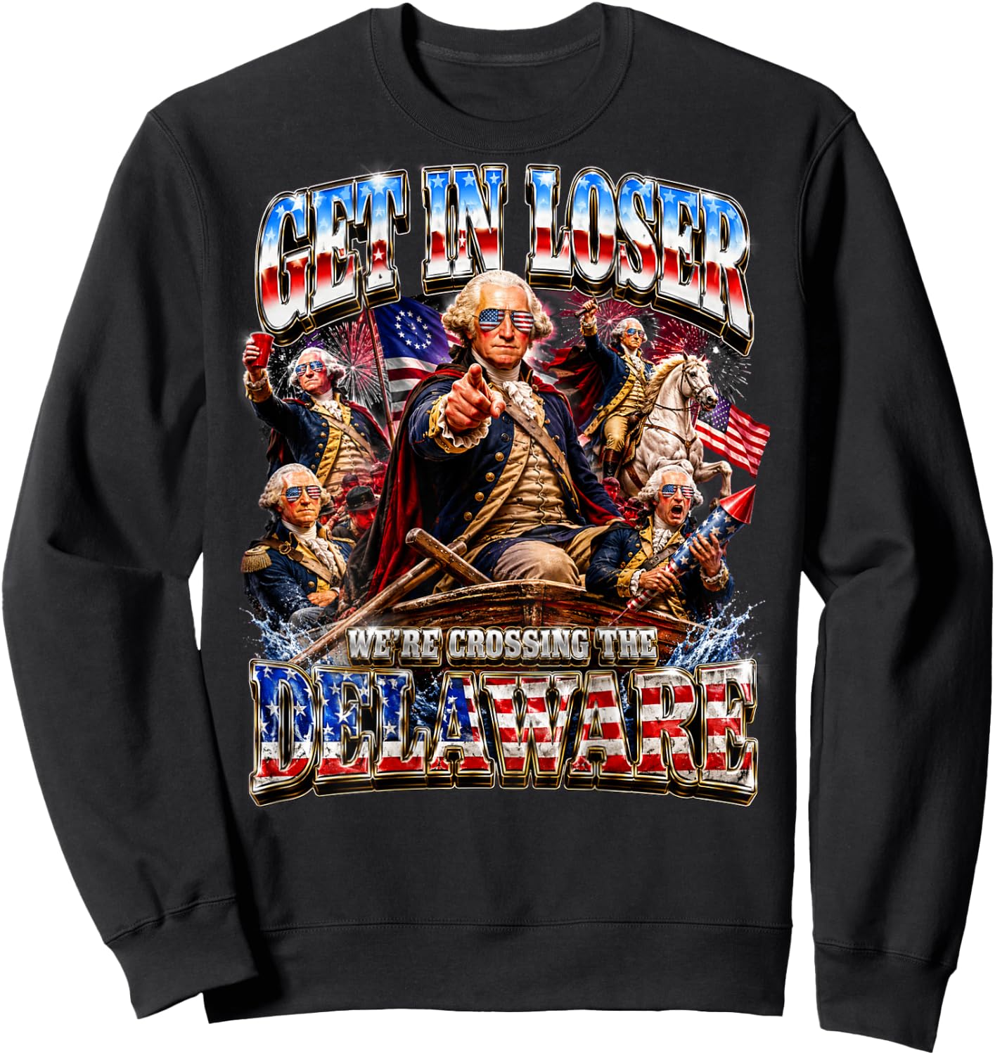 Funny 4th of July Get in Loser George Washington USA On Back Sweatshirt - Sweatshirt | Black