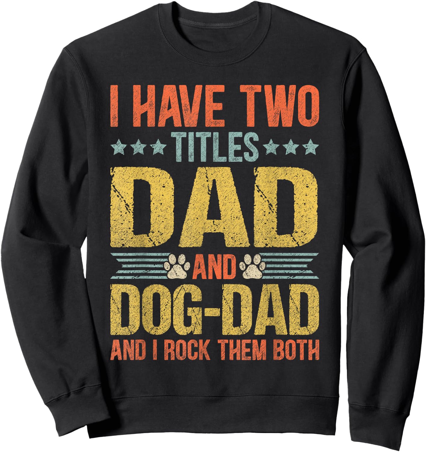 Dog Lover Dad Funny Puppy Father Quote Fathers Day Saying Sweatshirt - Sweatshirt | Black