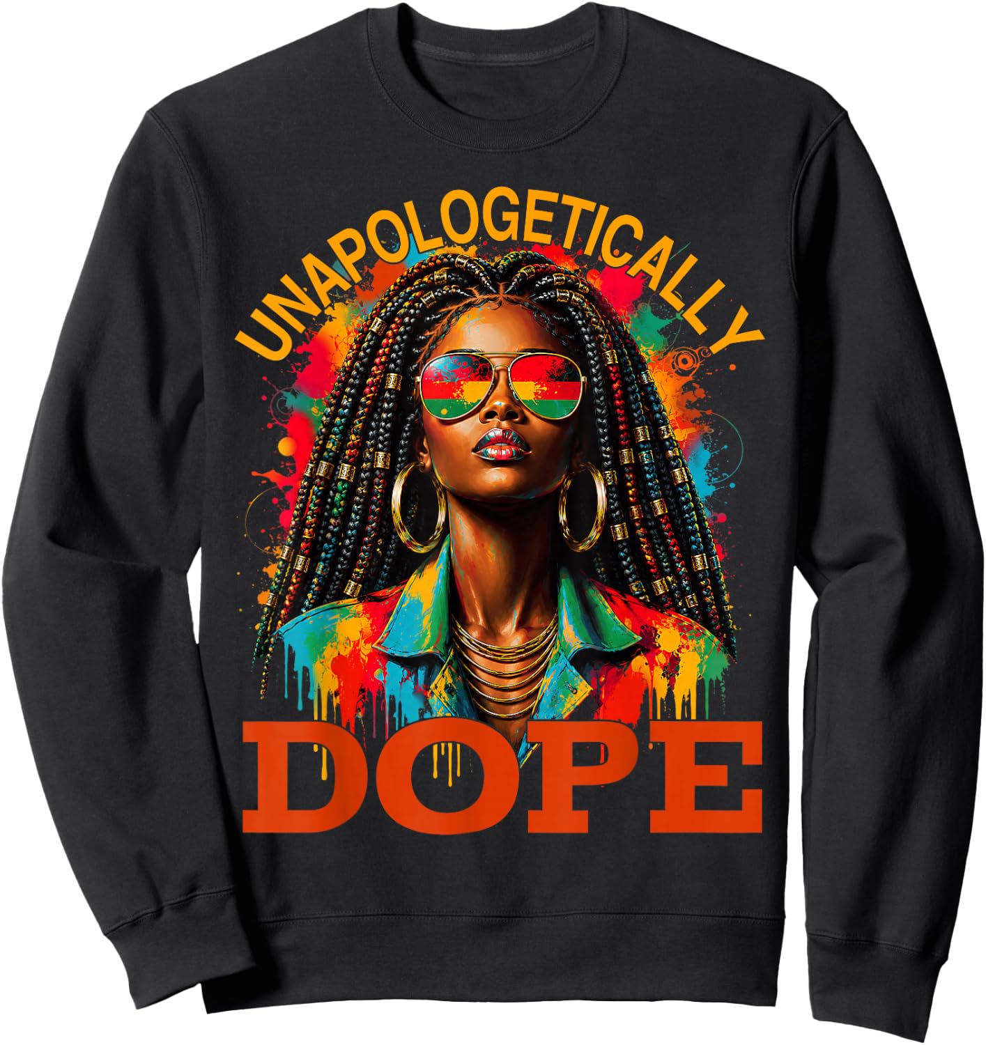 Unapologetically Dope Melanin Juneteenth Black History Sweatshirt - Sweatshirt | Black