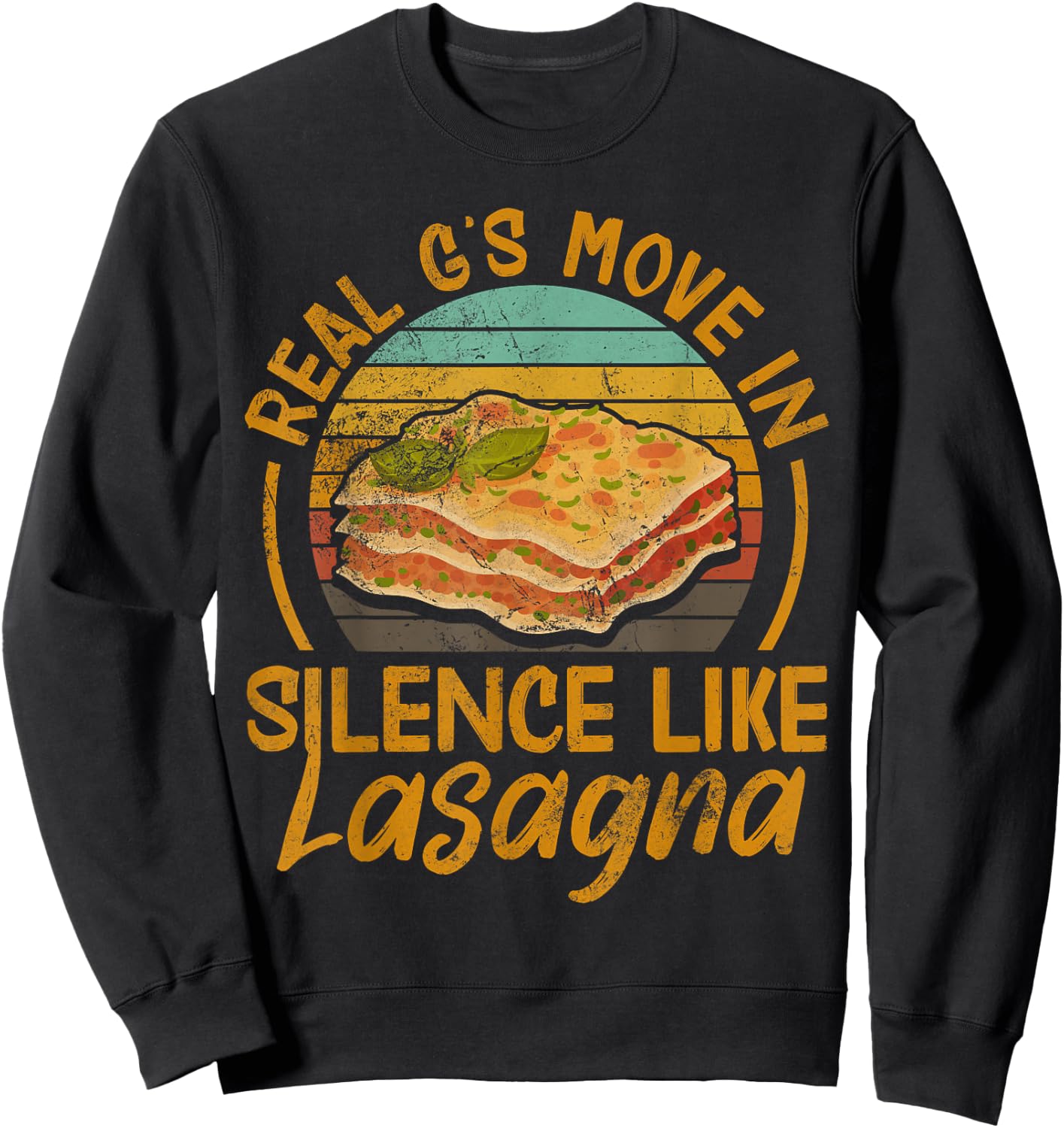 Real G's Move In Silence Like Lasagna Pasta Italian Vintage Sweatshirt - Sweatshirt | Black