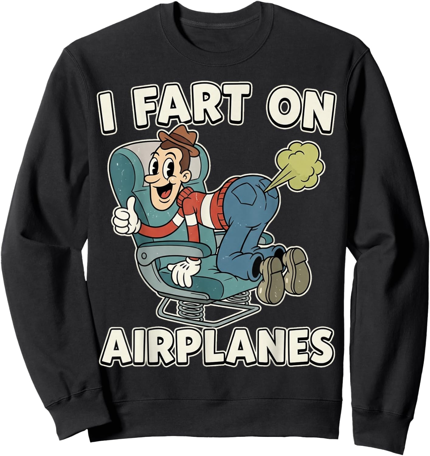 I Fart On Airplanes Funny Inappropriate Adult Humor Vacation Sweatshirt - Sweatshirt | Black