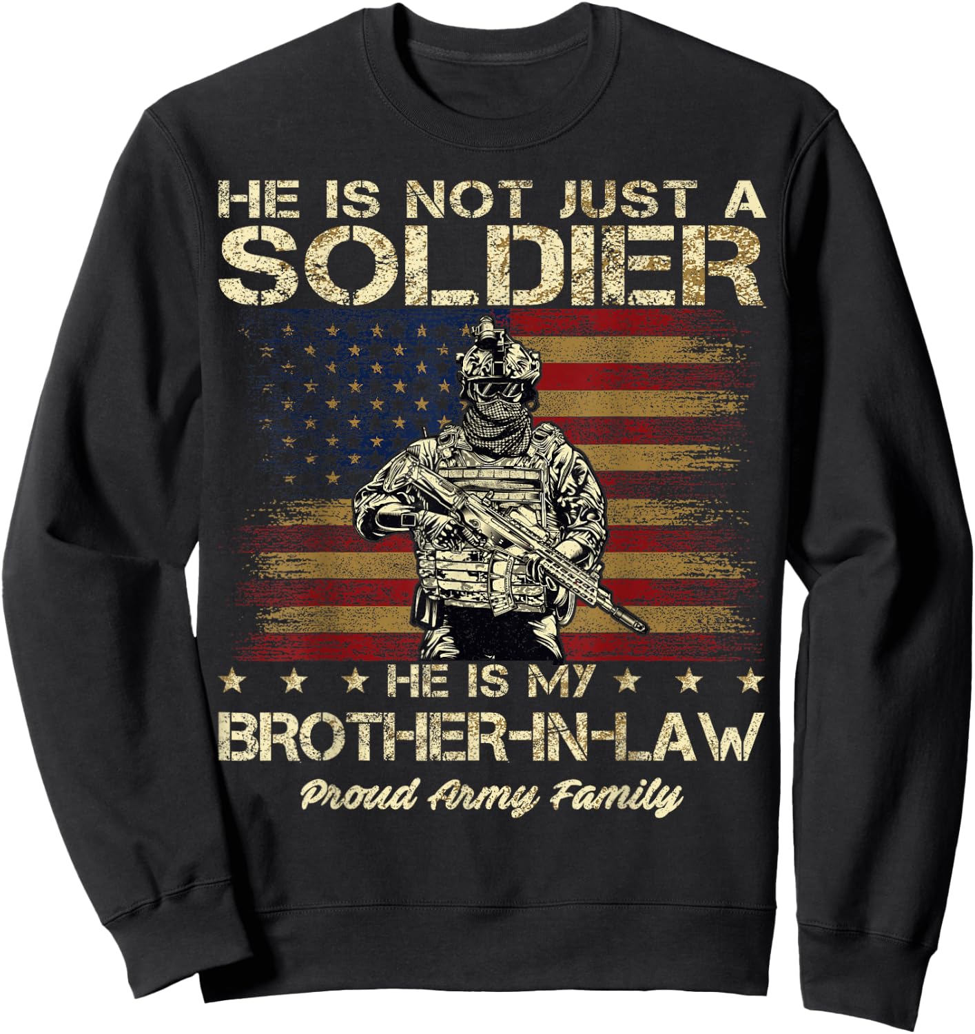 Army Family He Is Not Just A Soldier He Is My Brother-in-law Sweatshirt - Sweatshirt | Black