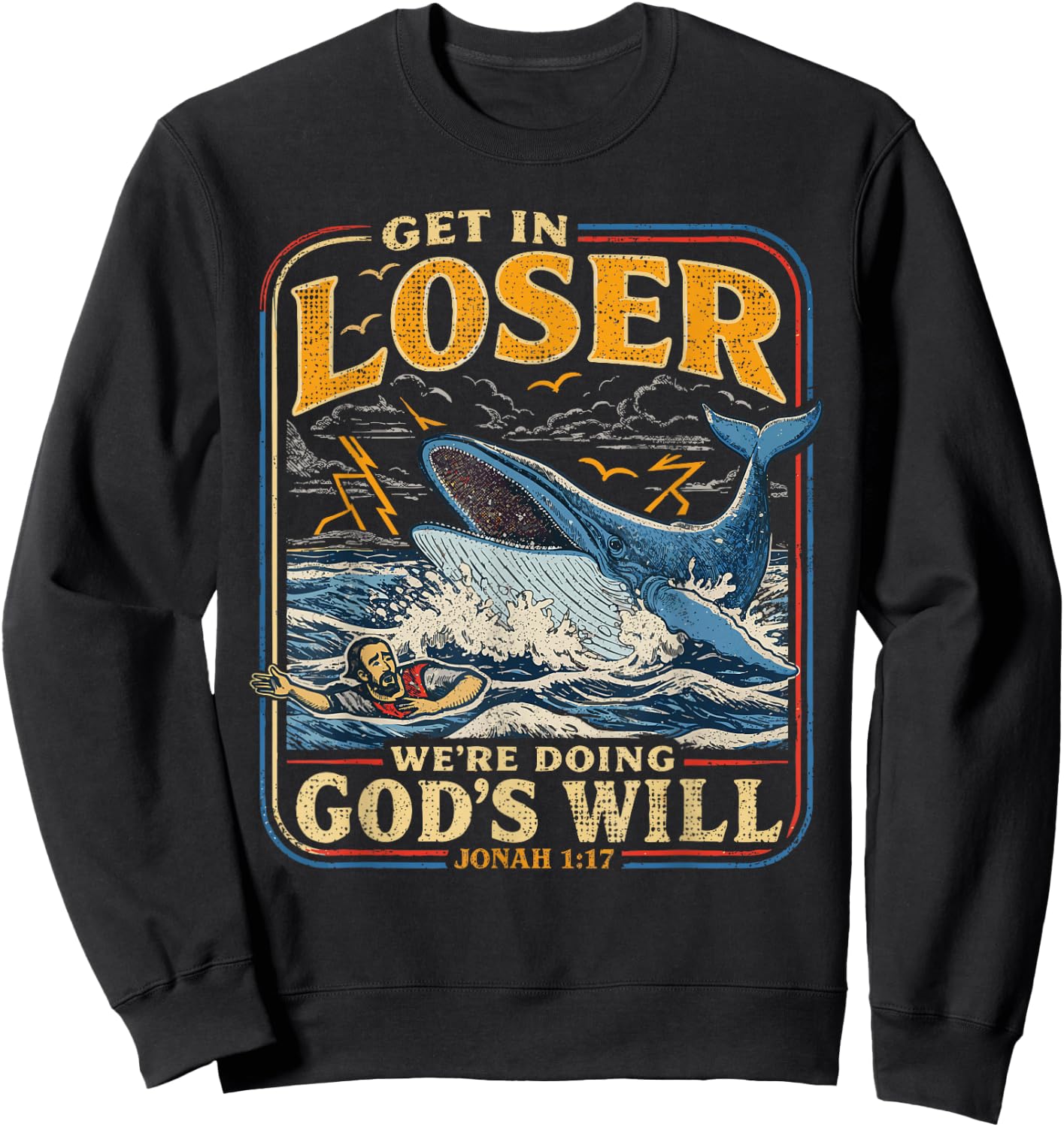 Jonah & Whale Bible, Get in Loser We're Doing God's Will Sweatshirt - Sweatshirt | Black