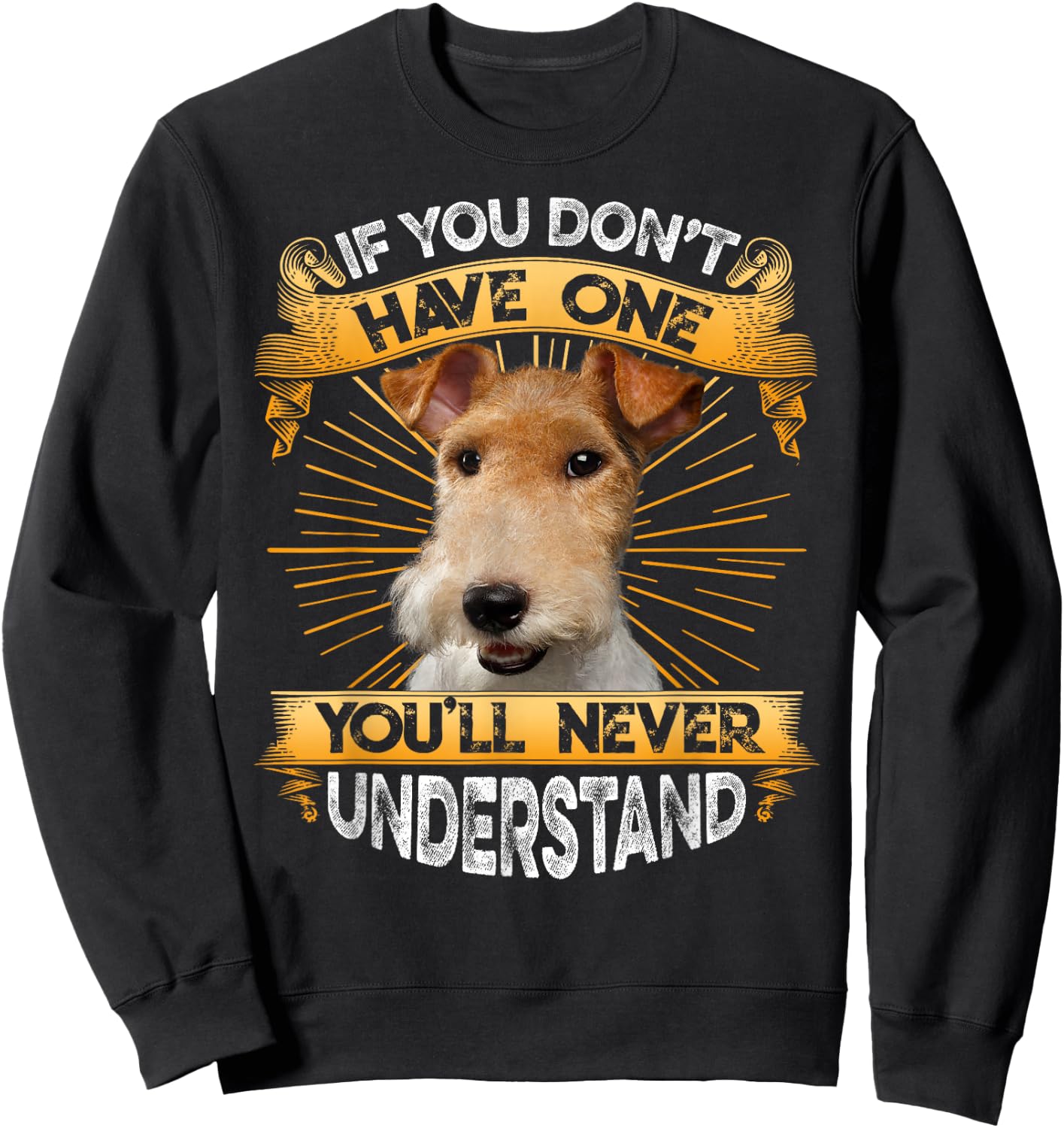 If You Don't Have One Wire Fox Terrier Funny Sweatshirt - Sweatshirt | Black