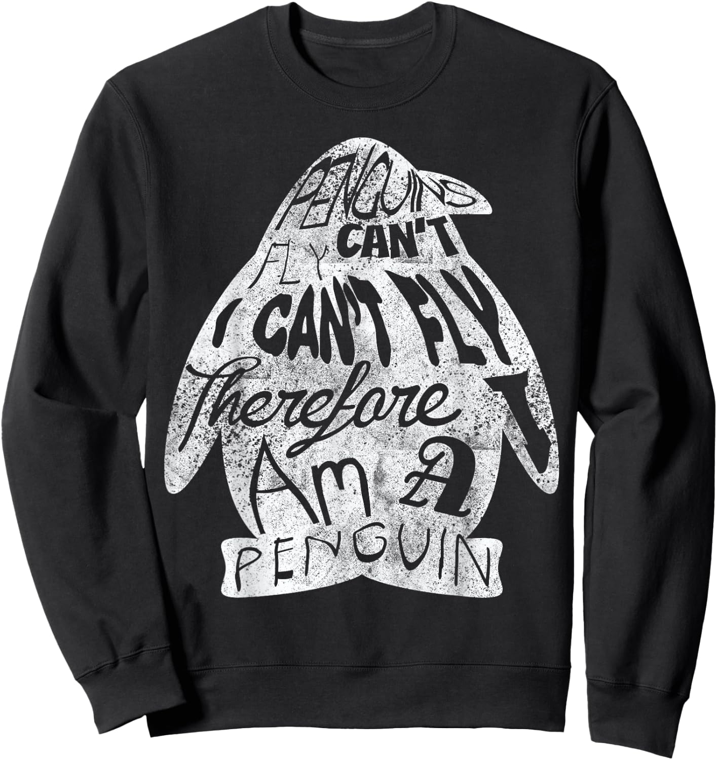 Penguins Can Not Fly, I Can Not Fly I Am A Penguin Sweatshirt - Sweatshirt | Black
