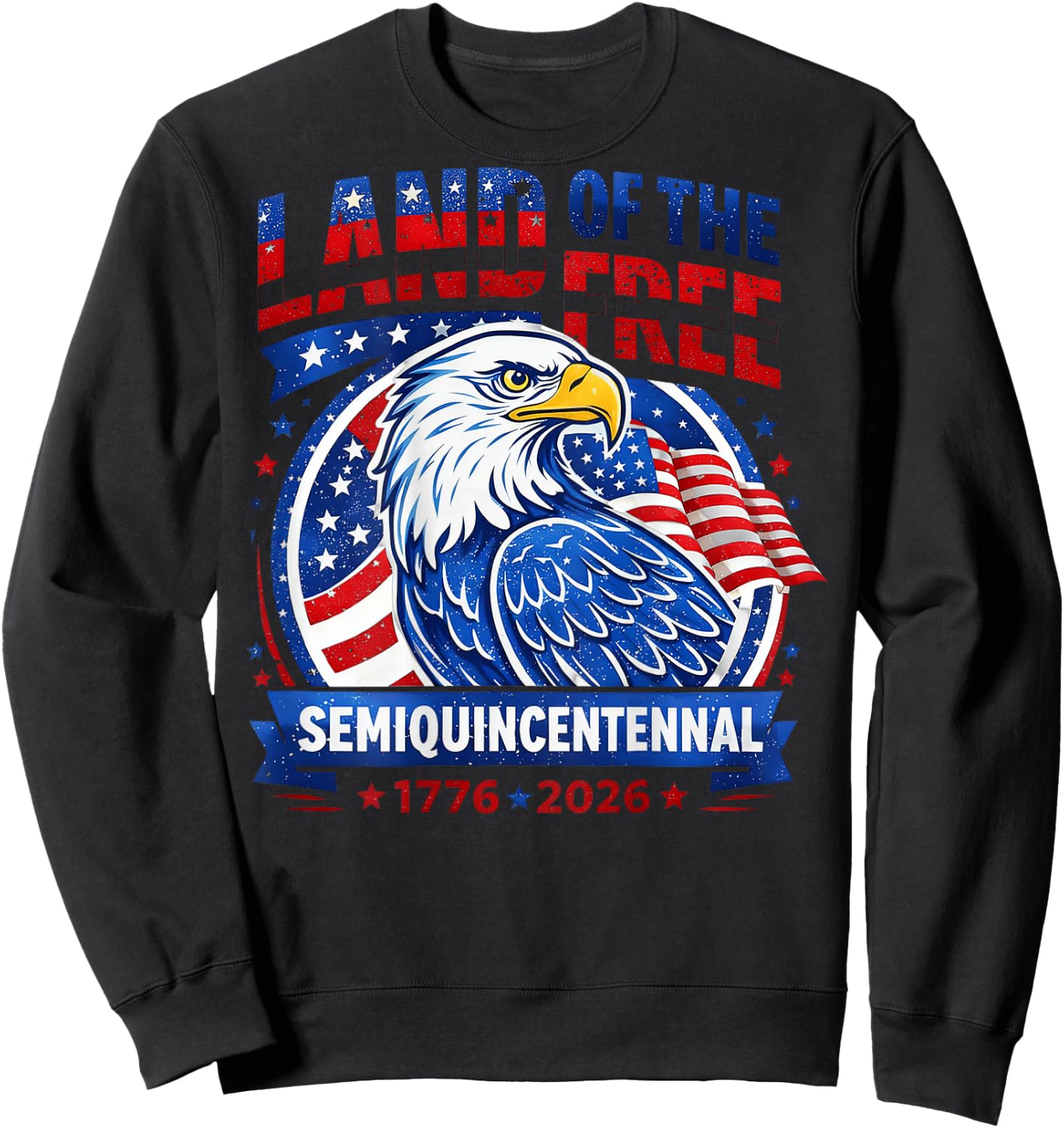Land of the Free Semi Quincentennial 1776 2026 250th Sweatshirt - Sweatshirt | Black