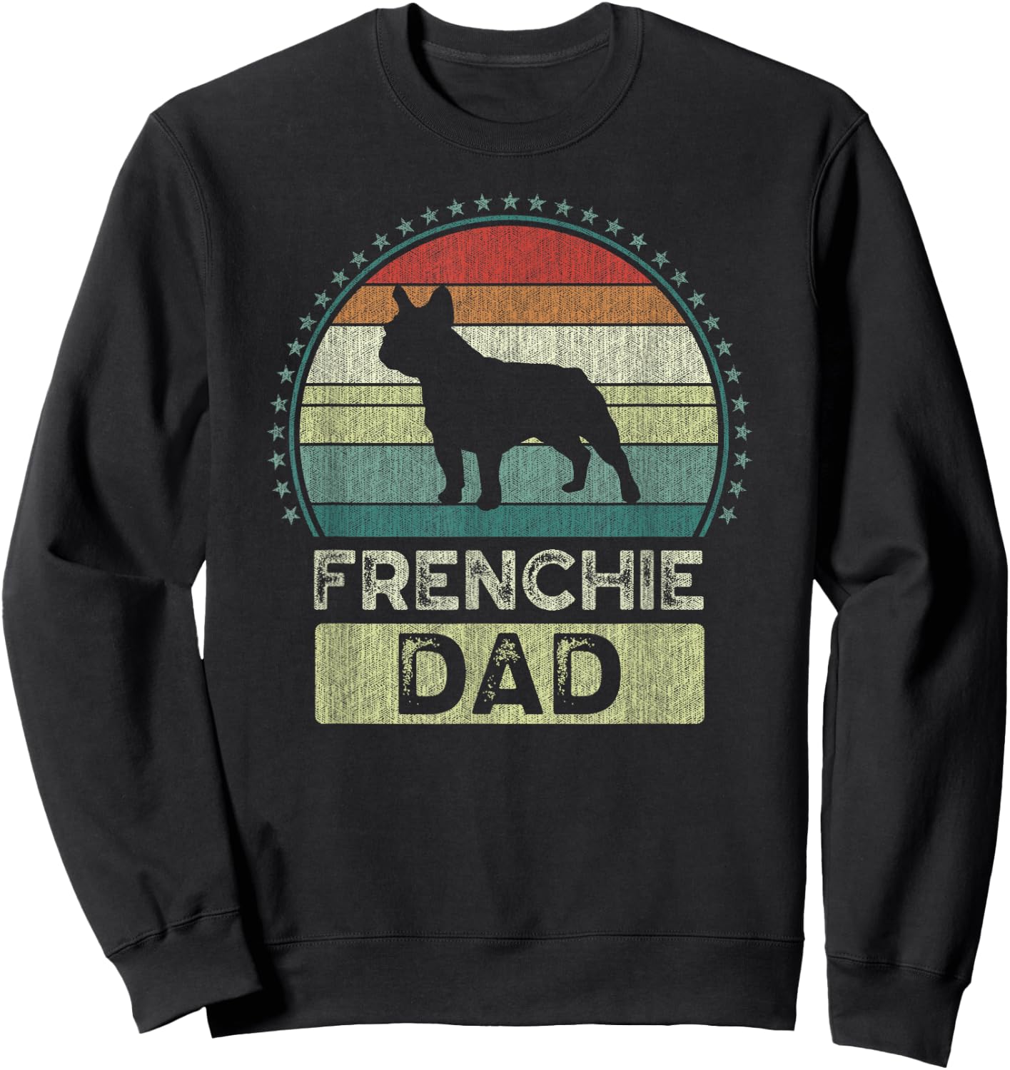 Frenchie Dad, Father's Day, French Bulldog Dad Sweatshirt - Sweatshirt | Black