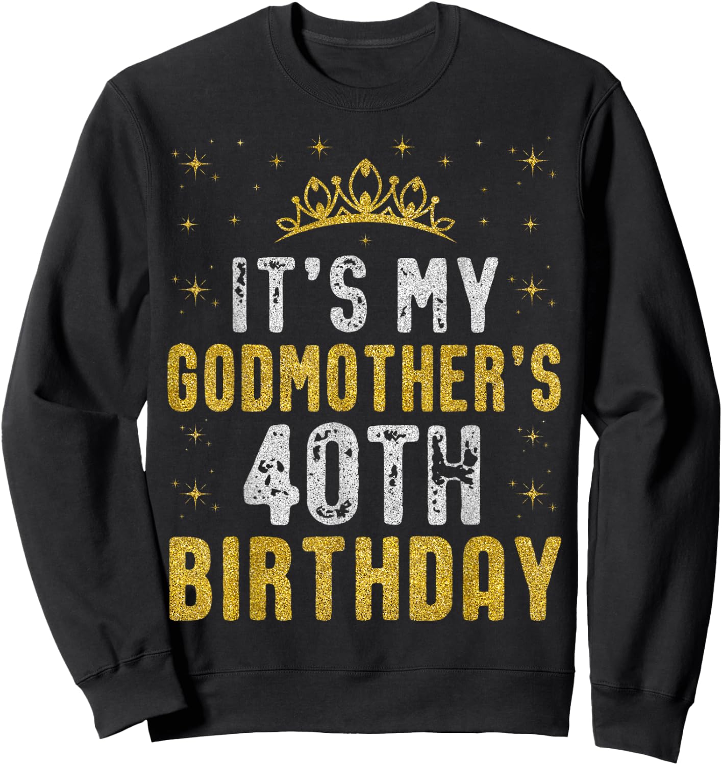 Happy It's My Godmother's 40th Birthday 1985 40 Years Old Sweatshirt - Sweatshirt | Black