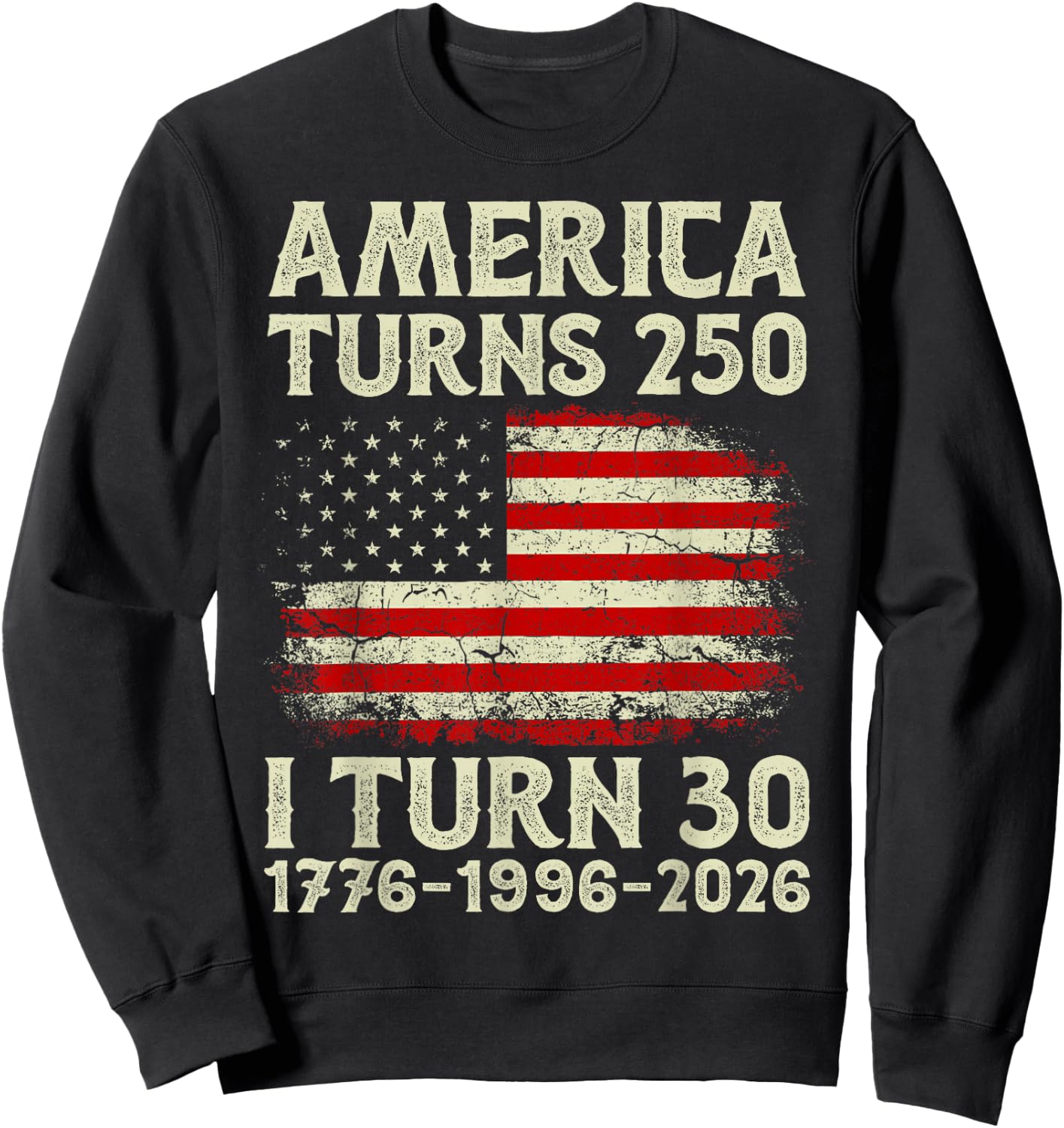 America Turns 250 I Turning 30 4th July 30th Birthday 30yr Sweatshirt - Sweatshirt | Black