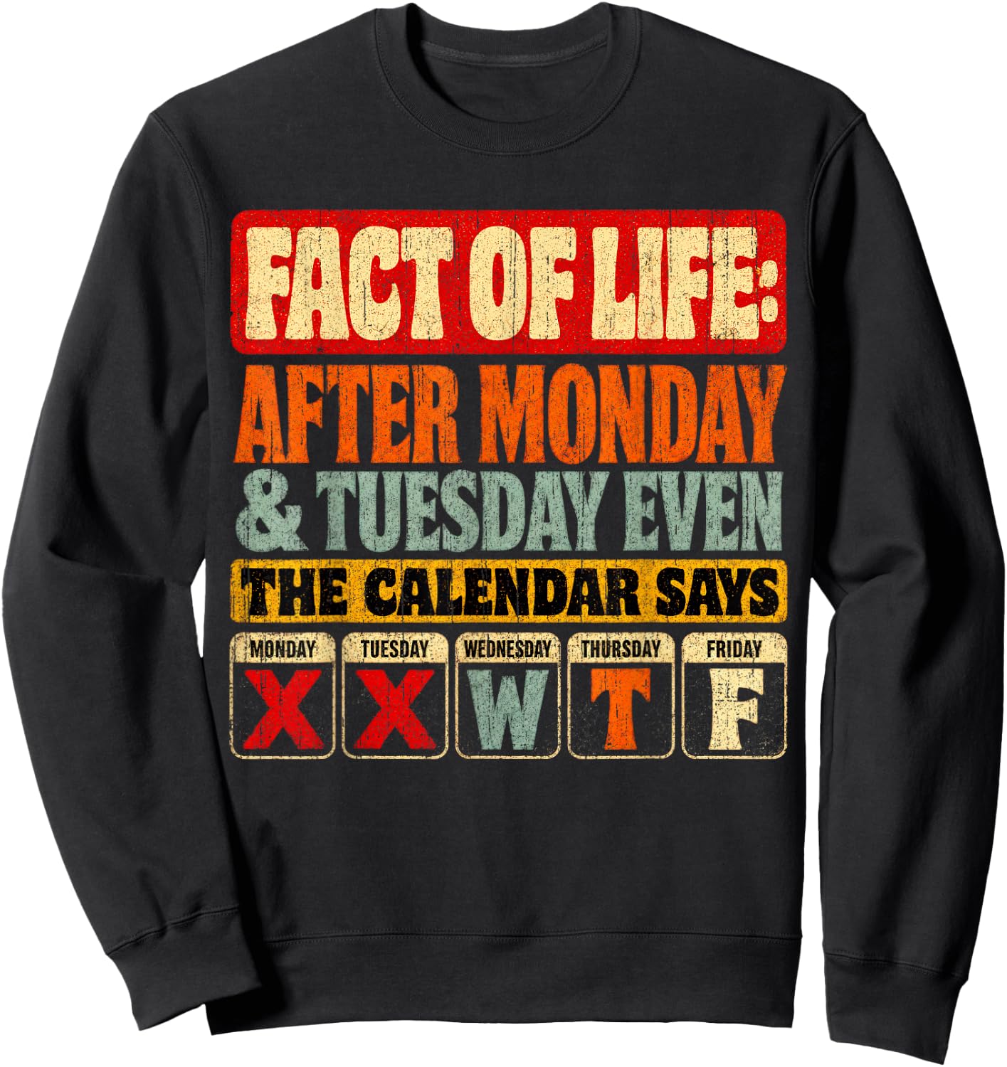 Fact of Life The Calendar Says Humor Vintage Shirt Sweatshirt - Sweatshirt | Black