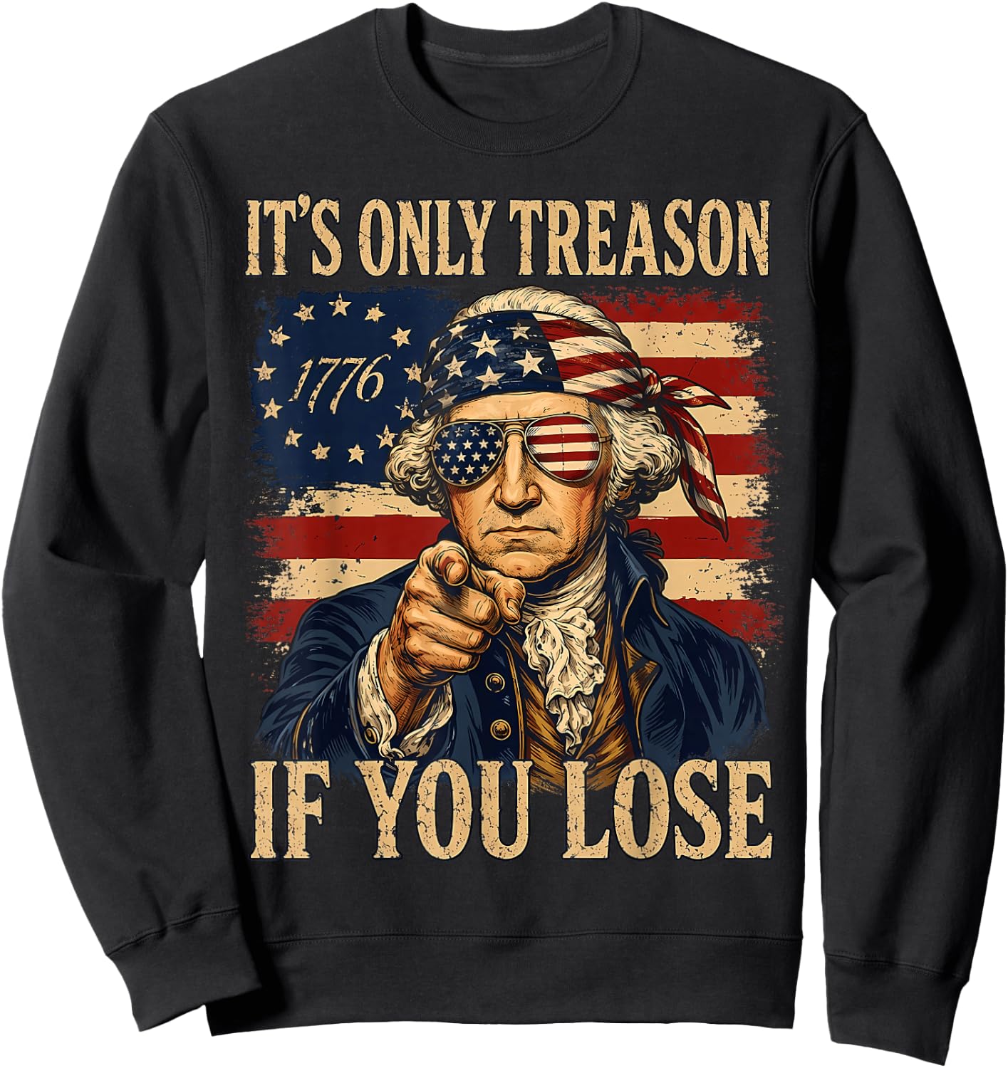George Washington It's Only Treason If You Lose 4th July Sweatshirt - Sweatshirt | Black