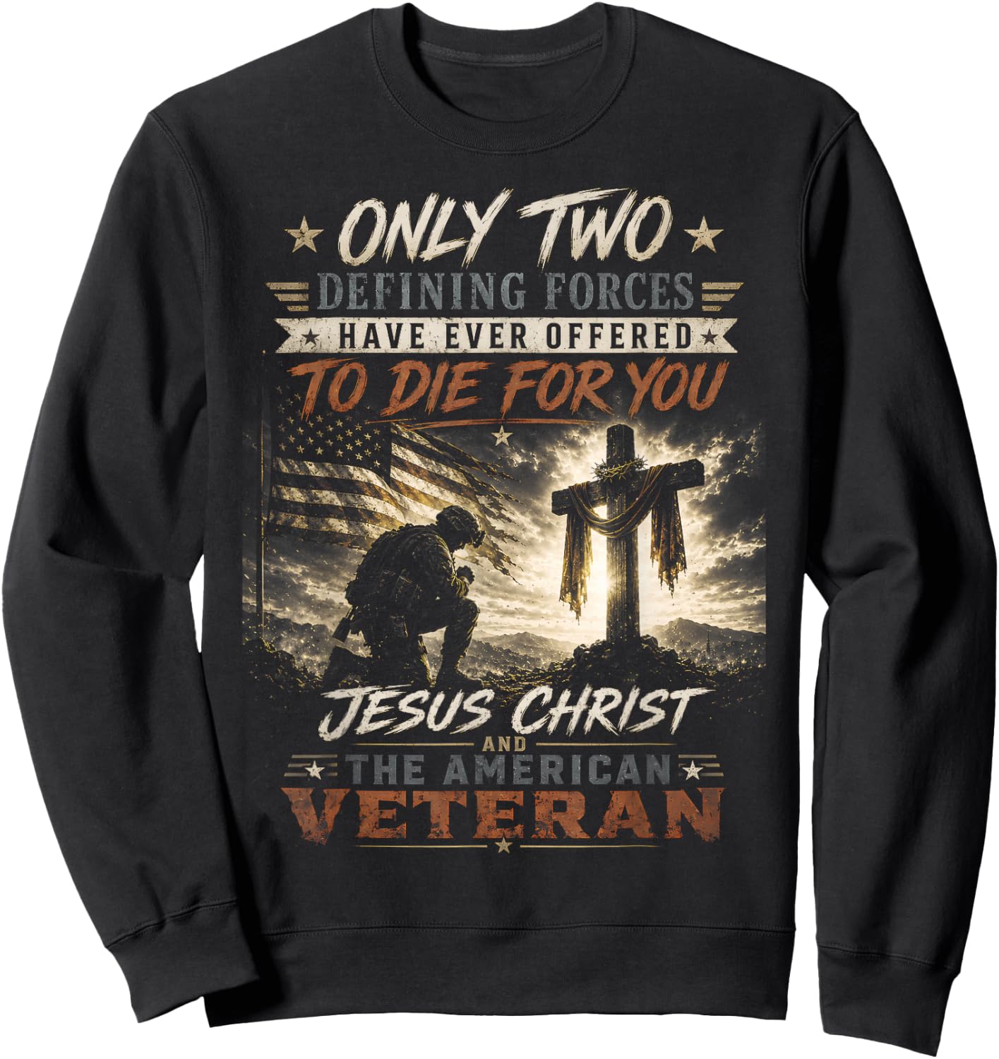 Only Two Defining Forces Have Ever Offered to Die for You Sweatshirt - Sweatshirt | Black