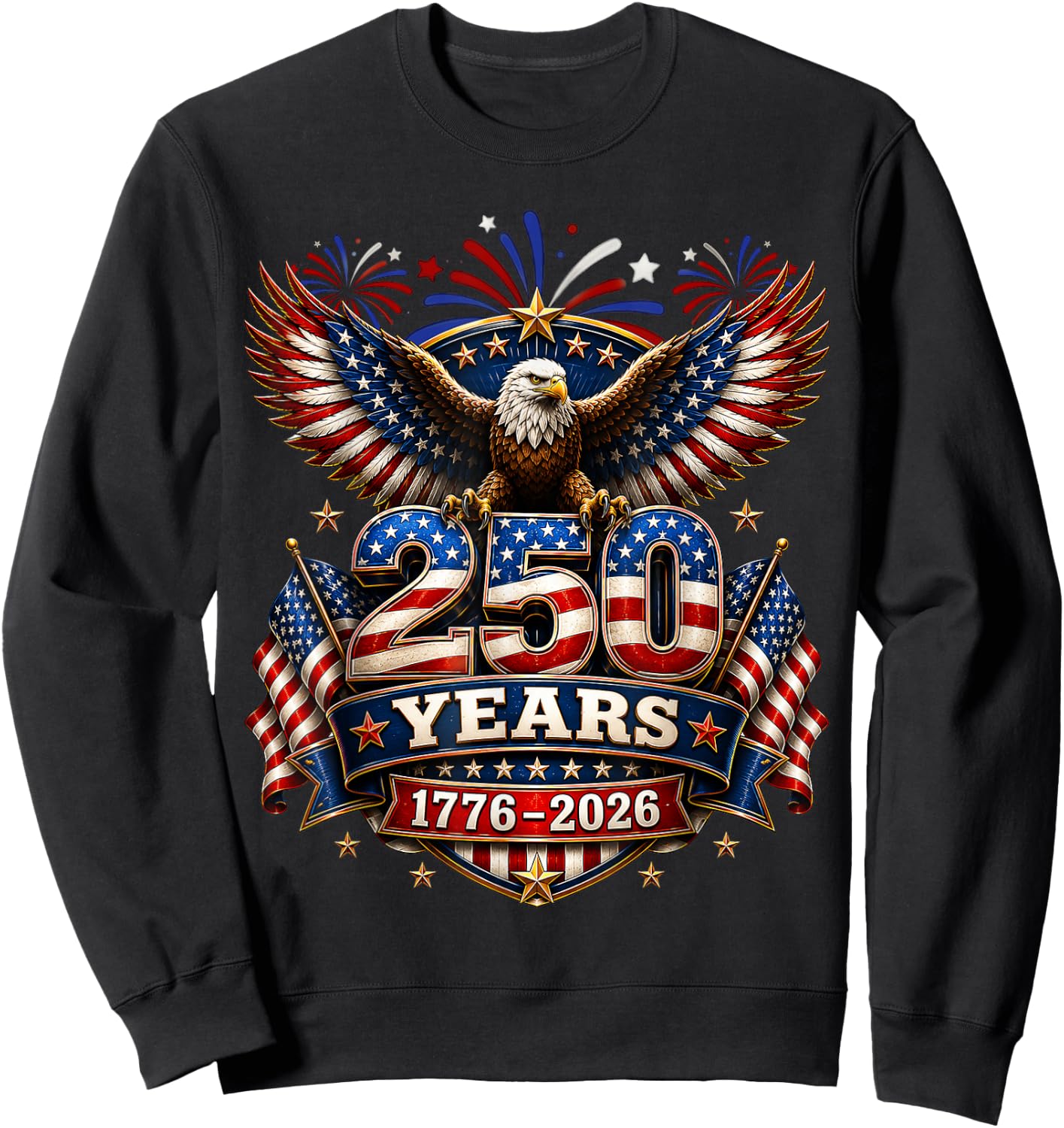 250 Years American 250th Anniversary 4th of July 1776-2026 Sweatshirt - Sweatshirt | Black
