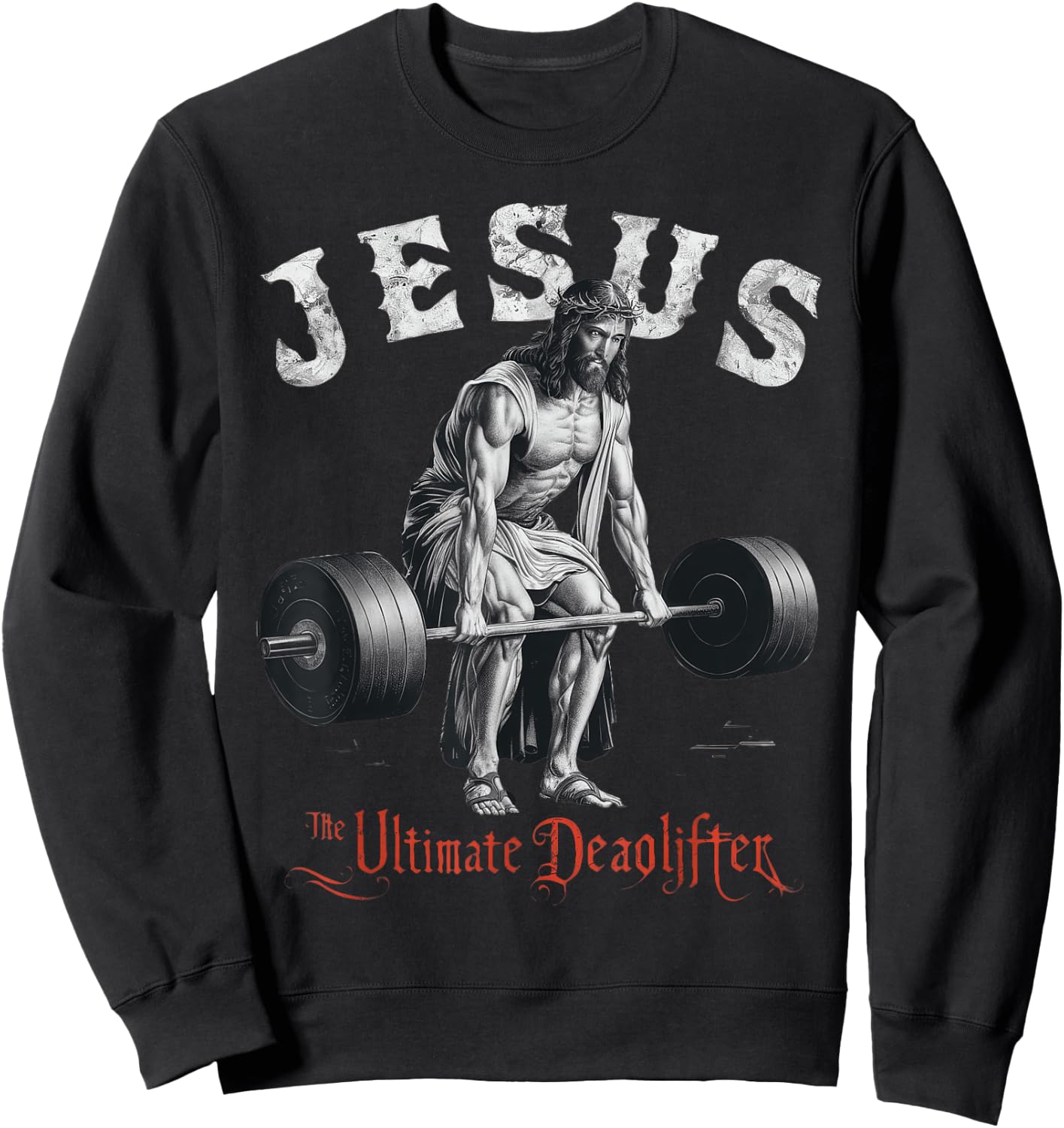 Jesus The Ultimate Deadlifter Christian Sweatshirt - Sweatshirt | Black