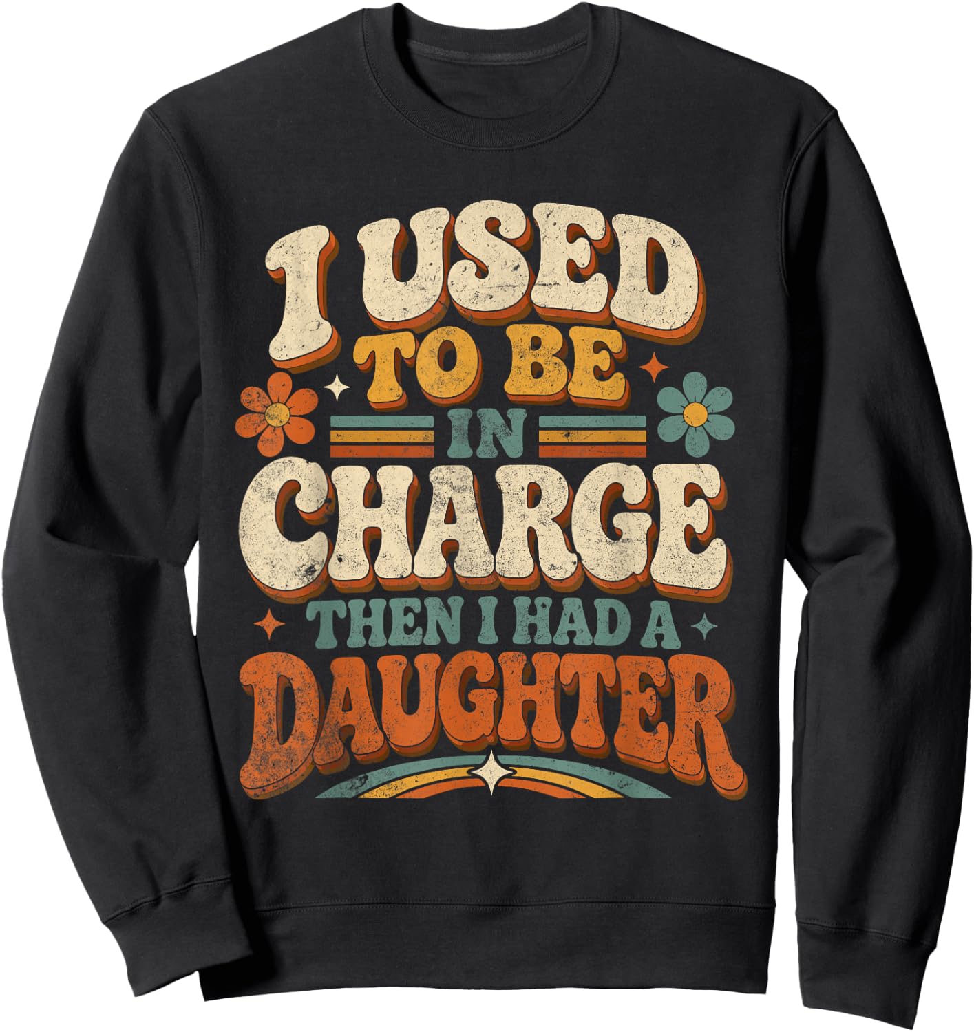 I Used to Be in Charge Daughter Parent Humor Sweatshirt - Sweatshirt | Black