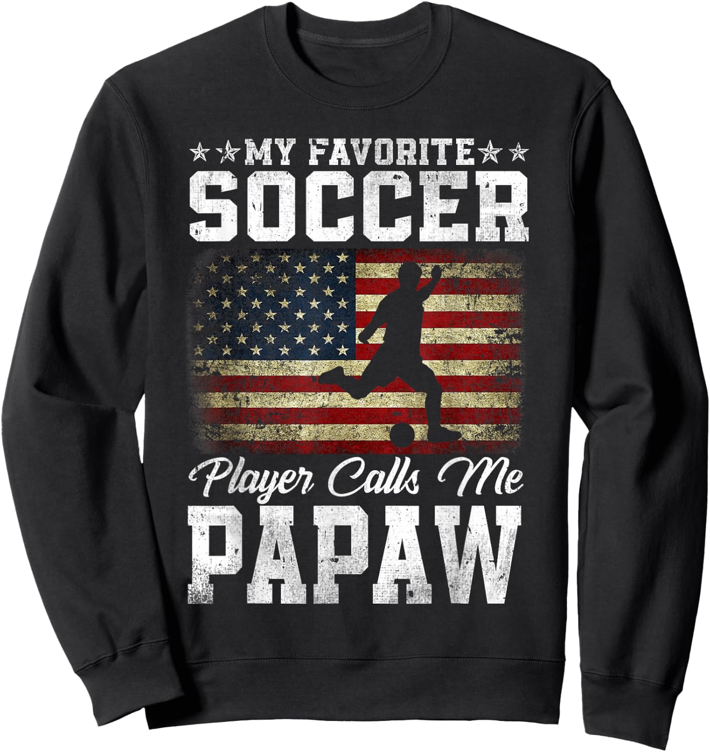 My Favorite Soccer Player Calls Me Papaw USA Flag Sweatshirt - Sweatshirt | Black