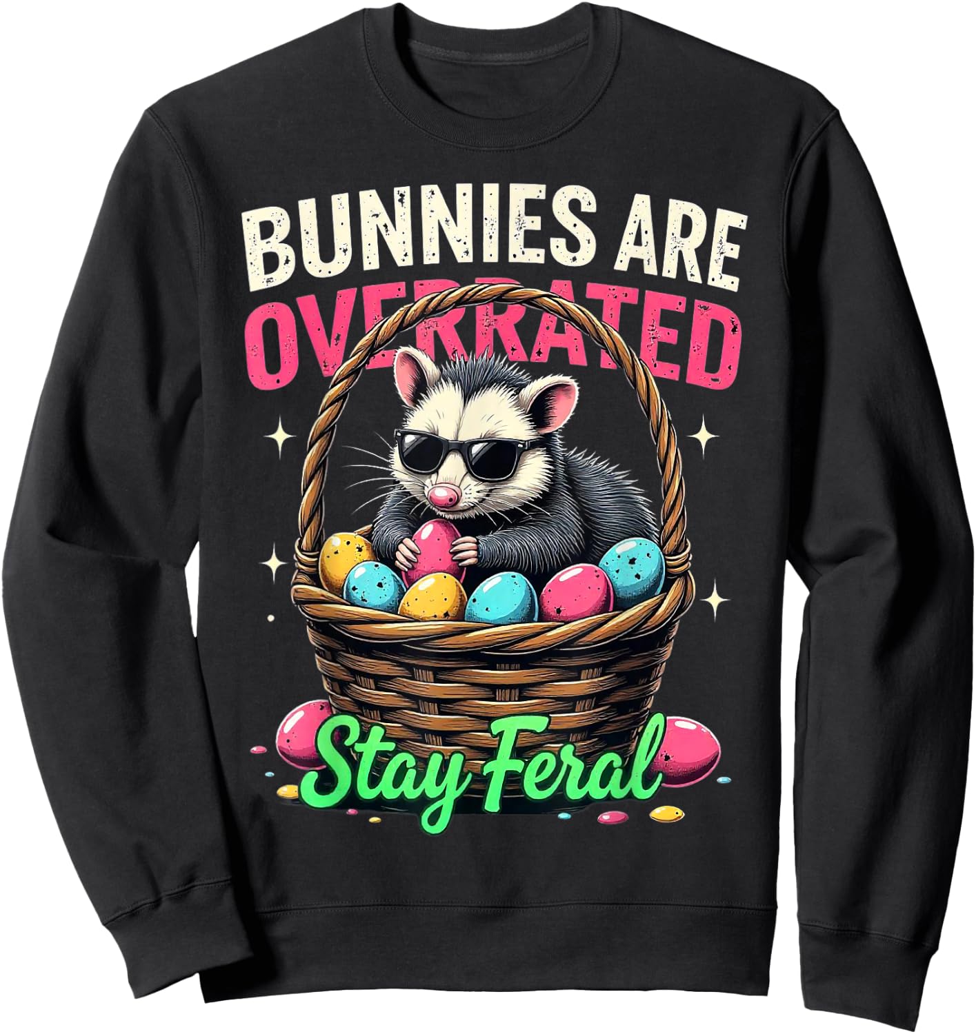 Bunnies Are Overrated Stay Feral Funny Possum Easter Sweatshirt - Sweatshirt | Black