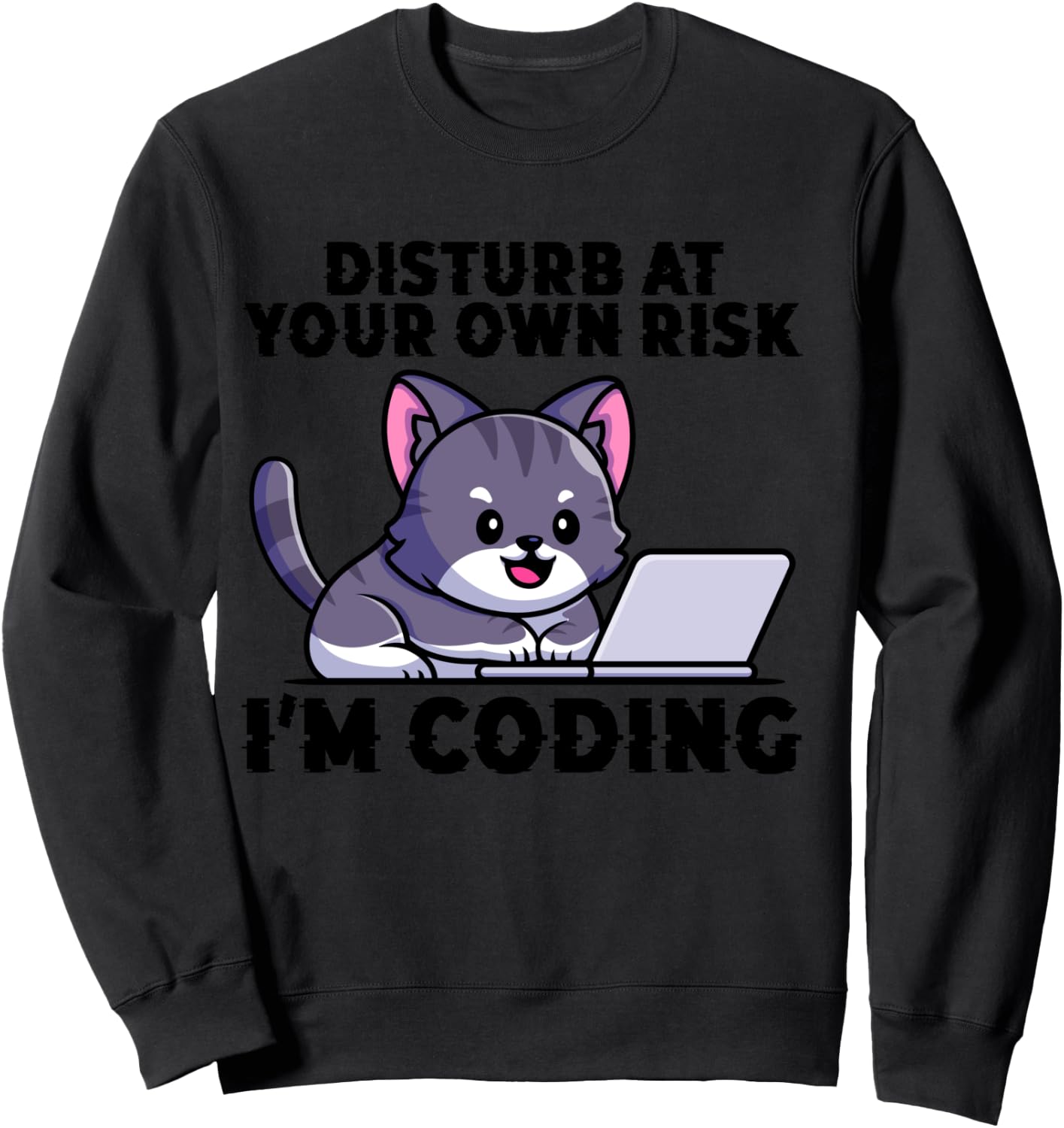 Kitty Meow Coder Disturb At Your Own Risk I'm Coding Sweatshirt - Sweatshirt | Black
