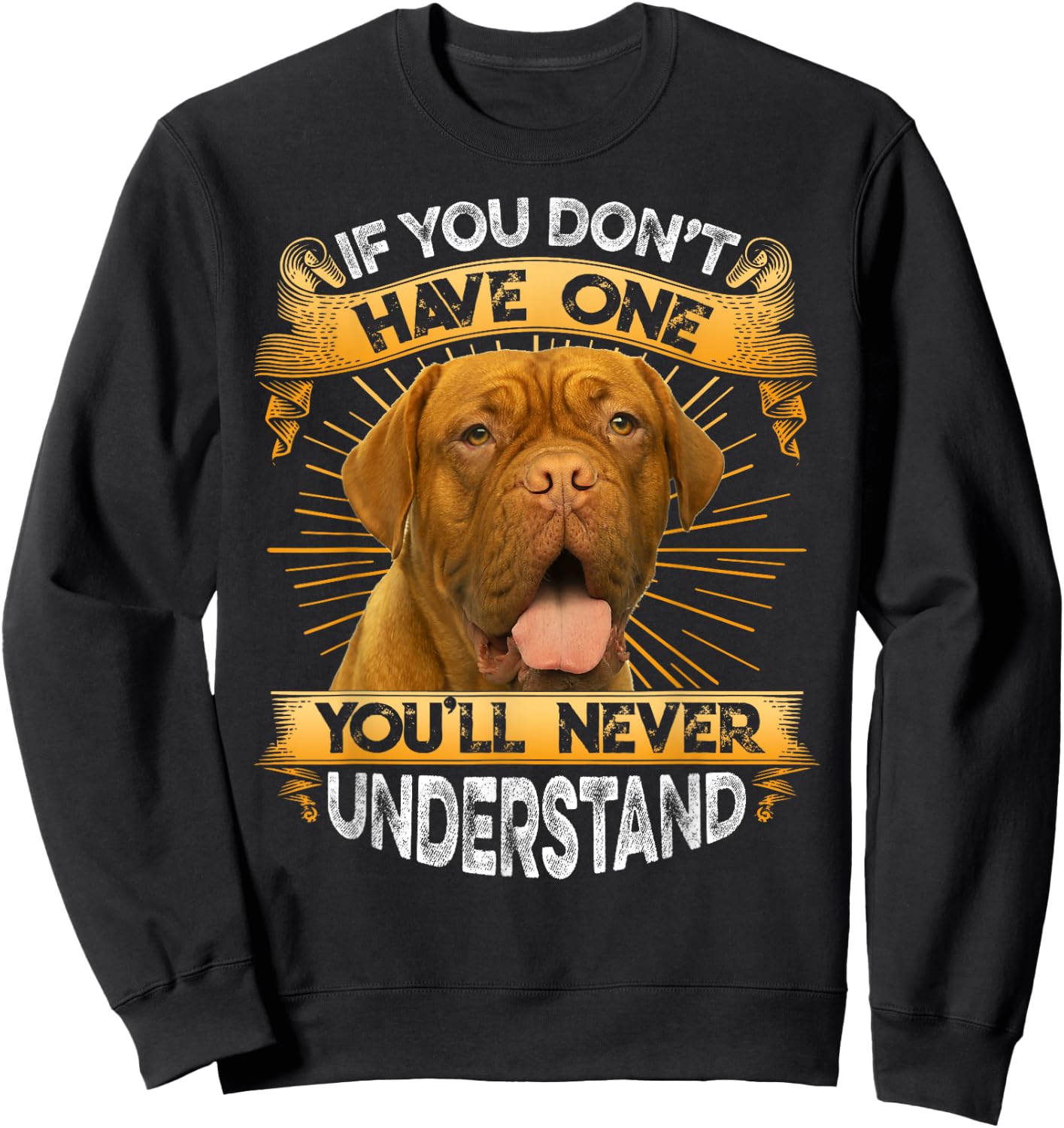 If You Don't Have One Dogue De Bordeaux Funny Sweatshirt - Sweatshirt | Black