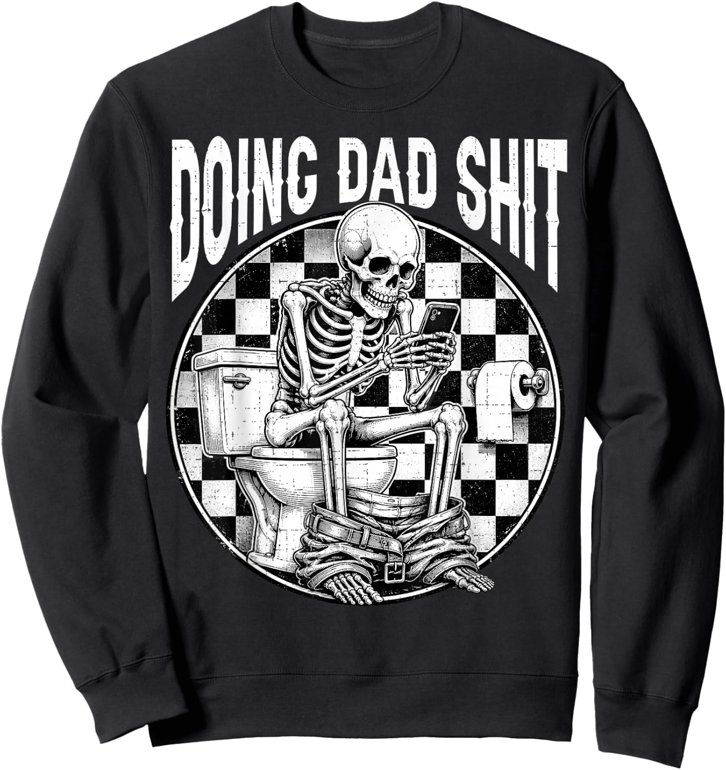 Doing Dad Shit Dad Joke Skeleton Dad Funny Dad Father's Day Sweatshirt - Sweatshirt | Black