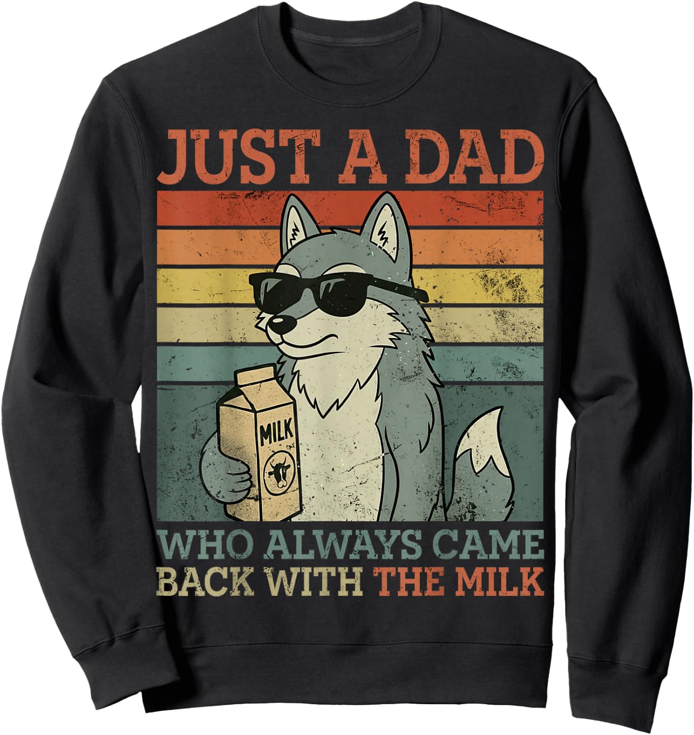 Wolf Dad, Just A Dad Who Always Came Back with The Milk Sweatshirt - Sweatshirt | Black