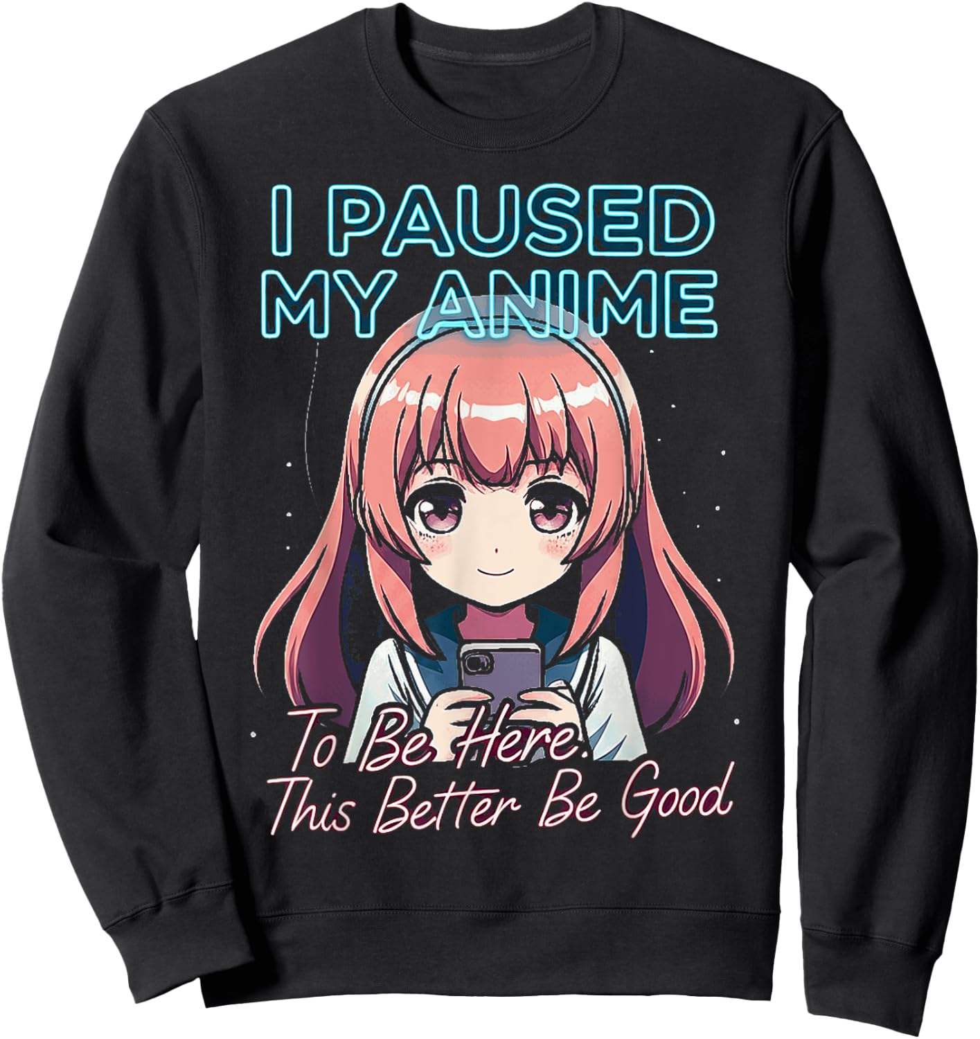 I Paused My Anime To Be Here Japan Kawaii Manga Anime outfit Sweatshirt - Sweatshirt | Black