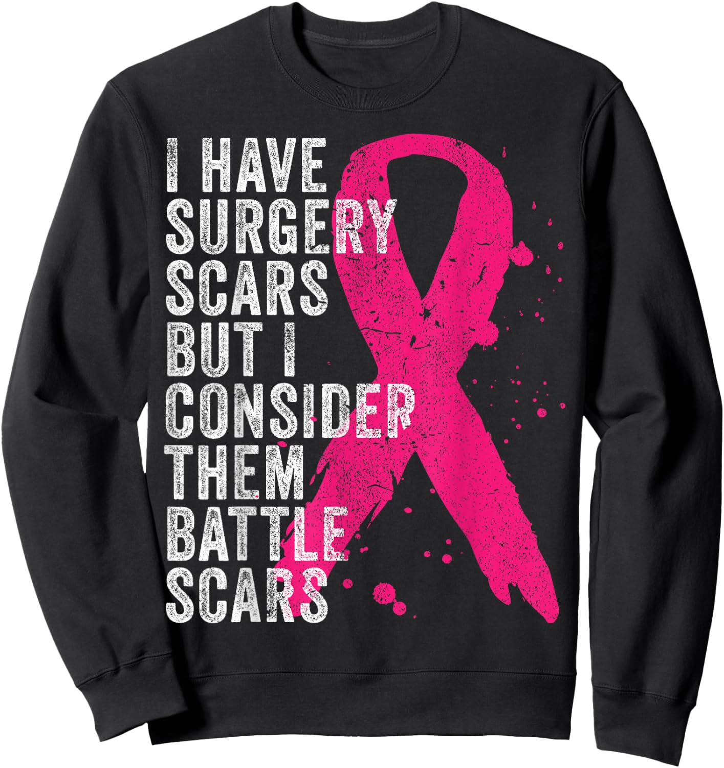 Surgery Battle Scars Breast Cancer Awareness Shirt Sweatshirt - Sweatshirt | Black